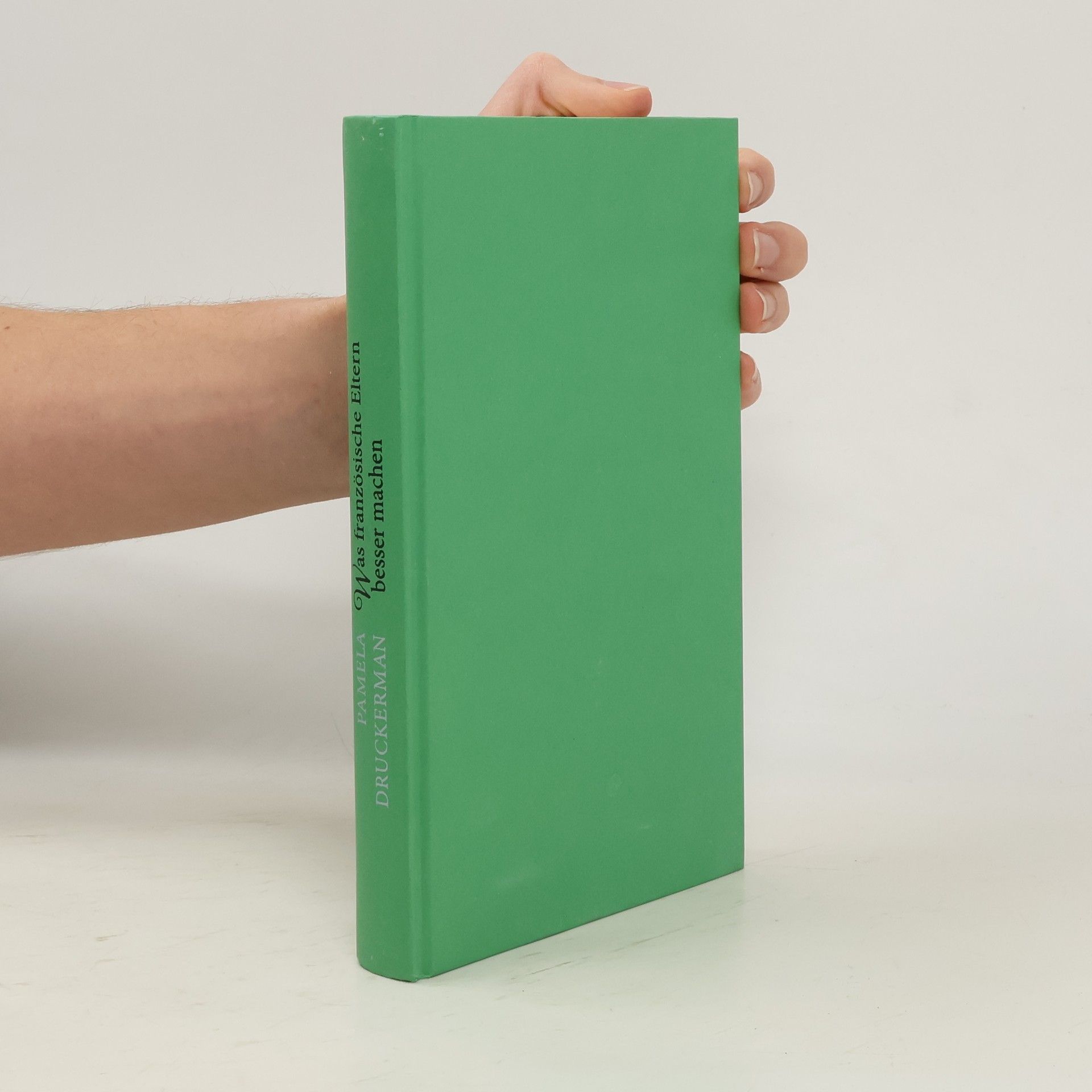 Pamela Druckerman Was französische Eltern besser machen