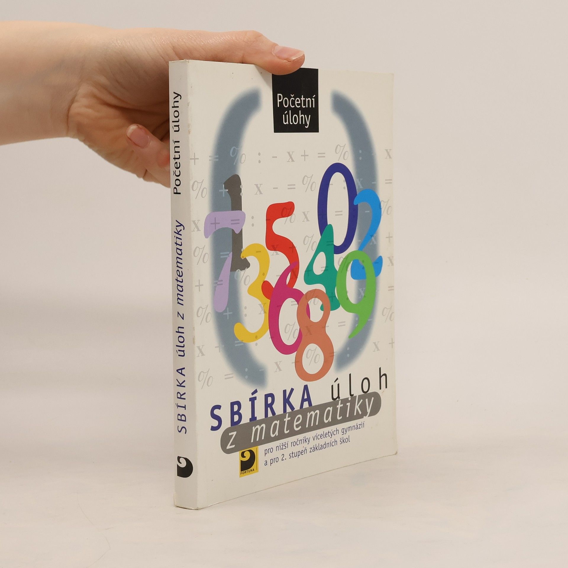 Sbírka úloh z matematiky pro nižší ročníky víceletých gymnázií a pro 2. stupeň základních škol : početní úlohy
