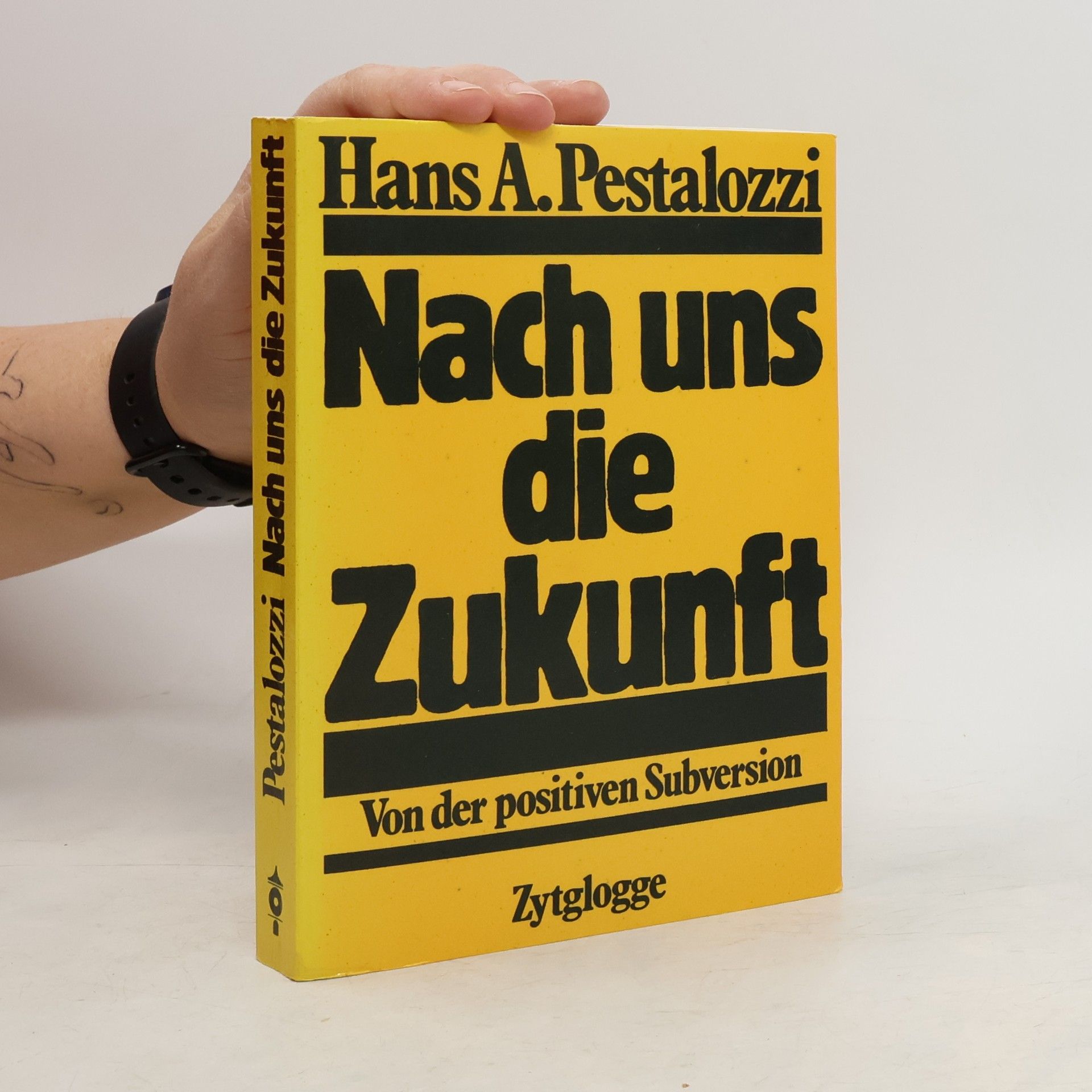 Hans A. Pestalozzi Nach uns die Zukunft