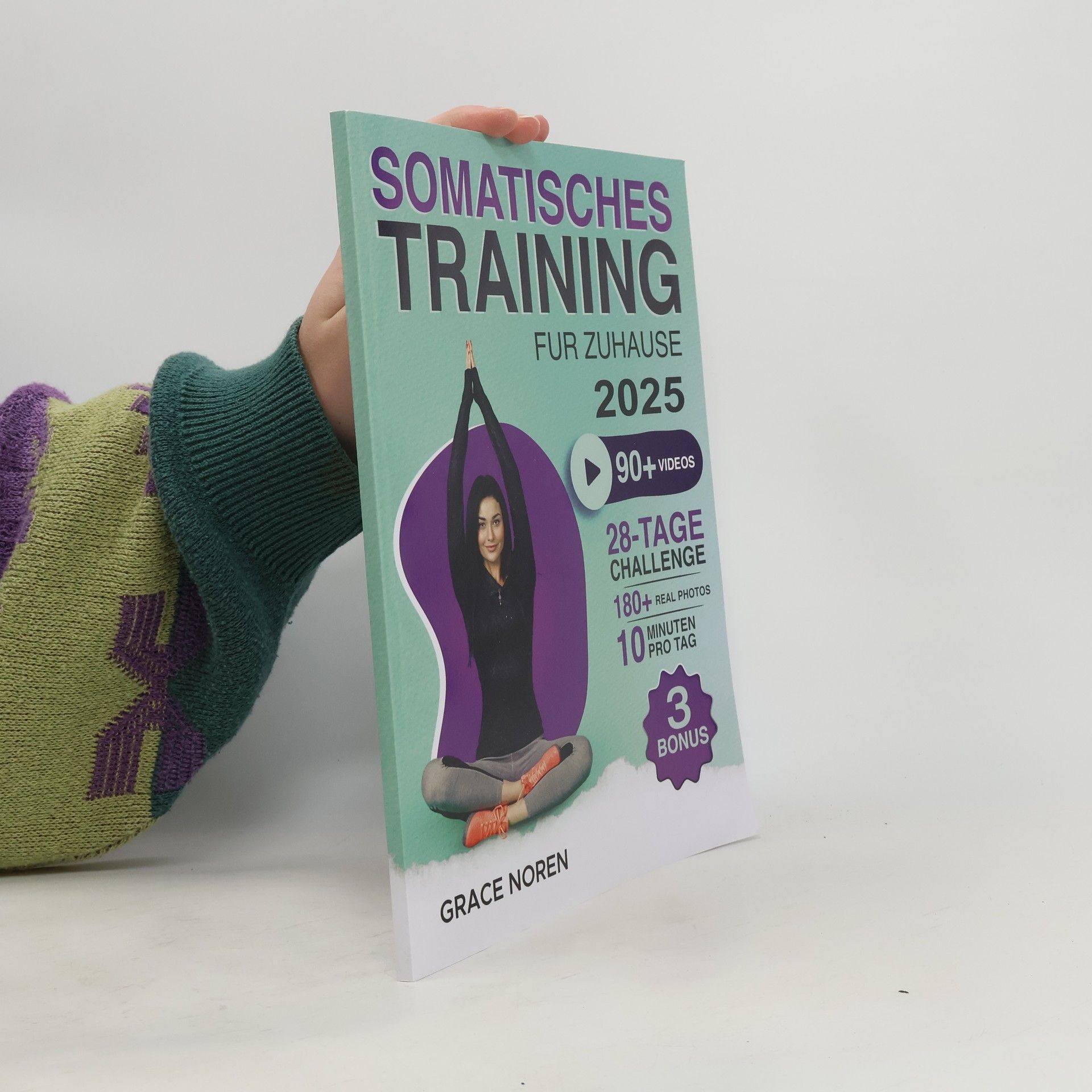 Grace Noren Somatisches Training: 90+ Übungen ohne Geräte mit QR-Videoanleitung für Zuhause | Ängste abbauen, Spannungen lösen, Körperbewusstsein und Wohlbefinden steigern | 28-Tage-TrainingsPlan inklusive