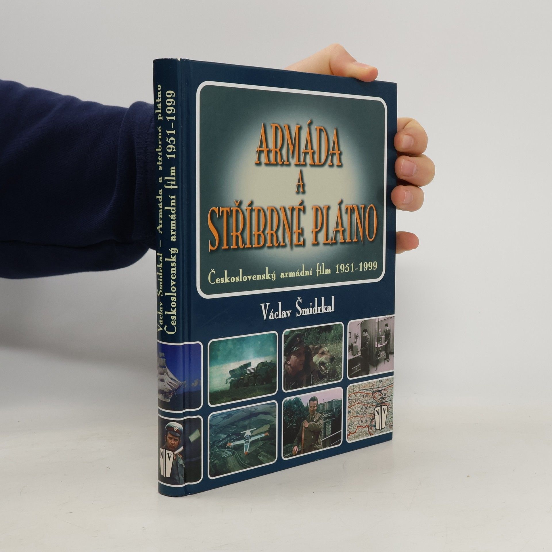 Václav Šmidrkal Armáda a stříbrné plátno. Československý armádní film 1951-1999