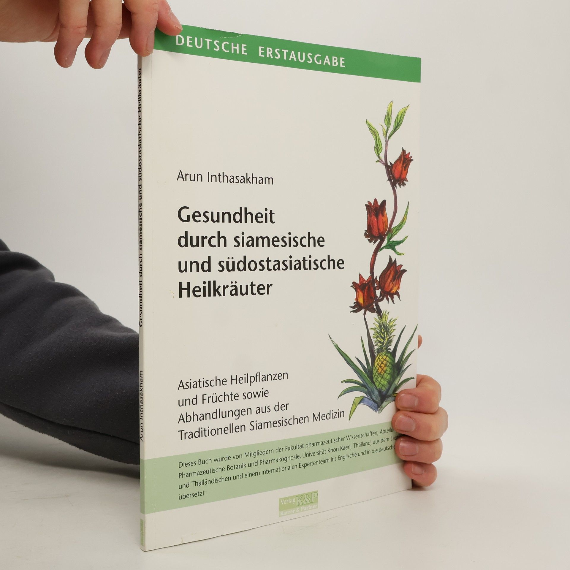 Arun Inthasakham Gesundheit durch siamesische und südostasiatische Heilkräuter - Deutsche Erstausgabe