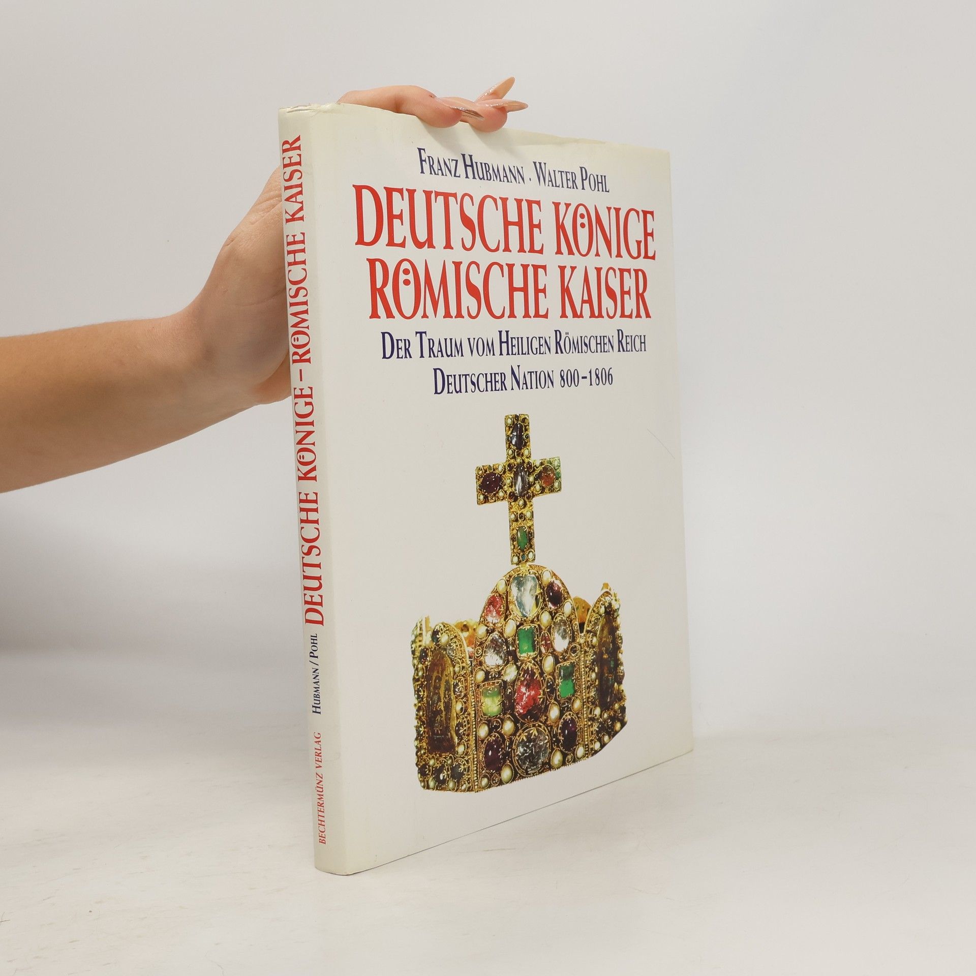 Franz Hubmann Deutsche Könige - römische Kaiser