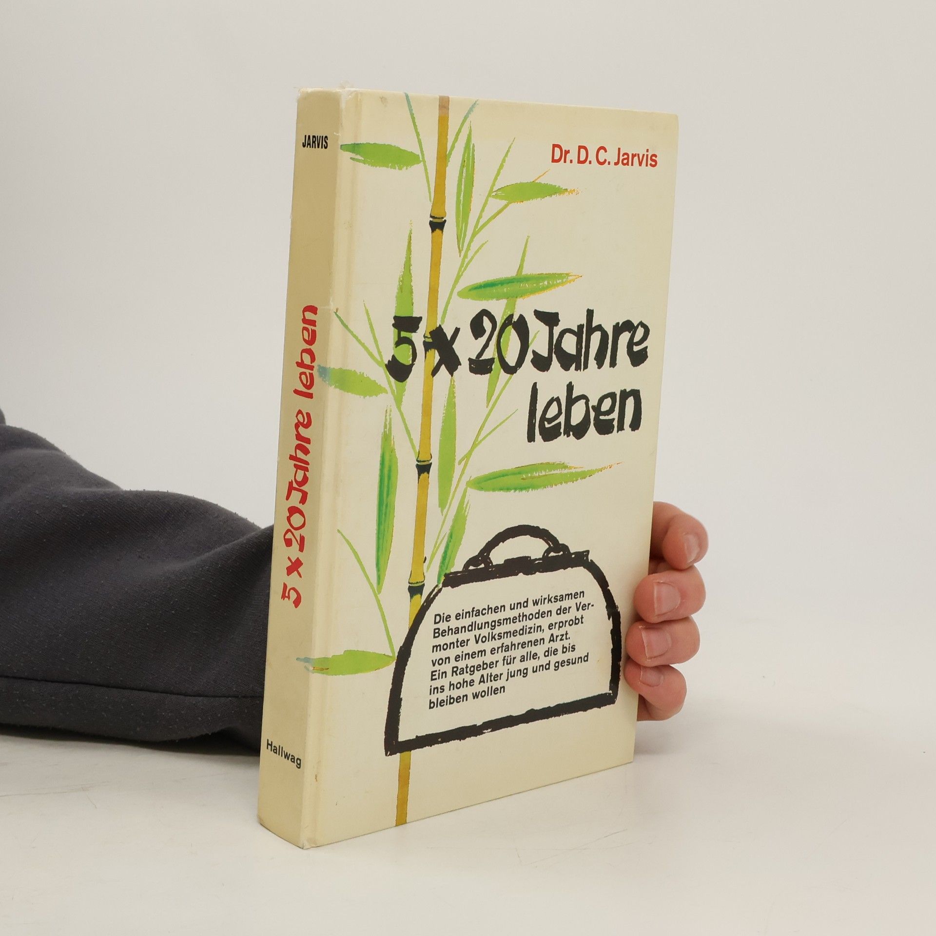 D. C. Jarvis 5 x 20 Jahre leben