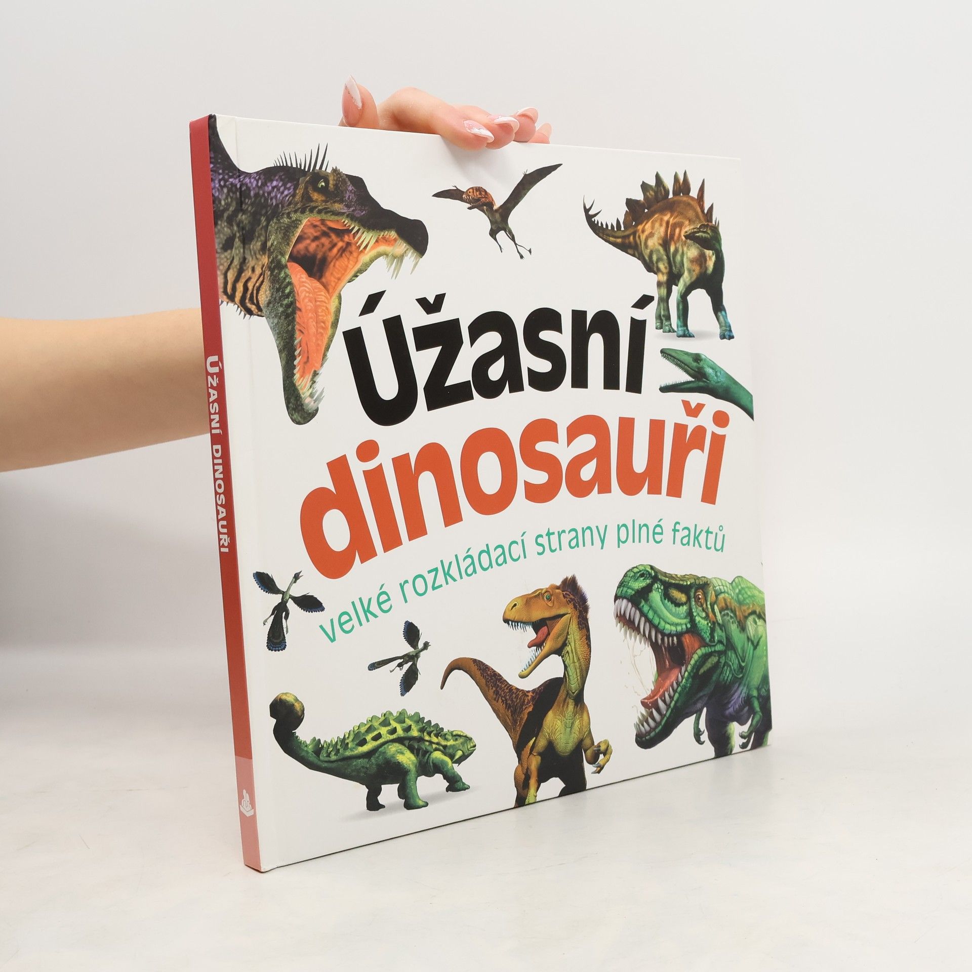Marek Kurta Úžasní dinosauři : velké rozkládací strany plné faktů