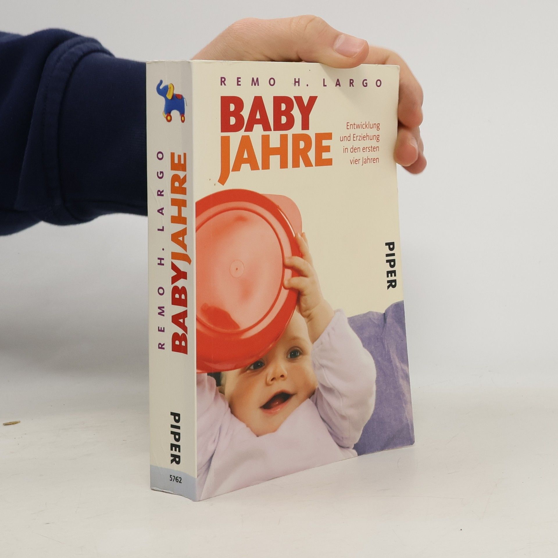 Remo H. Largo Baby Jahre. Entwicklung und Erziehung in den ersten vier Jahren