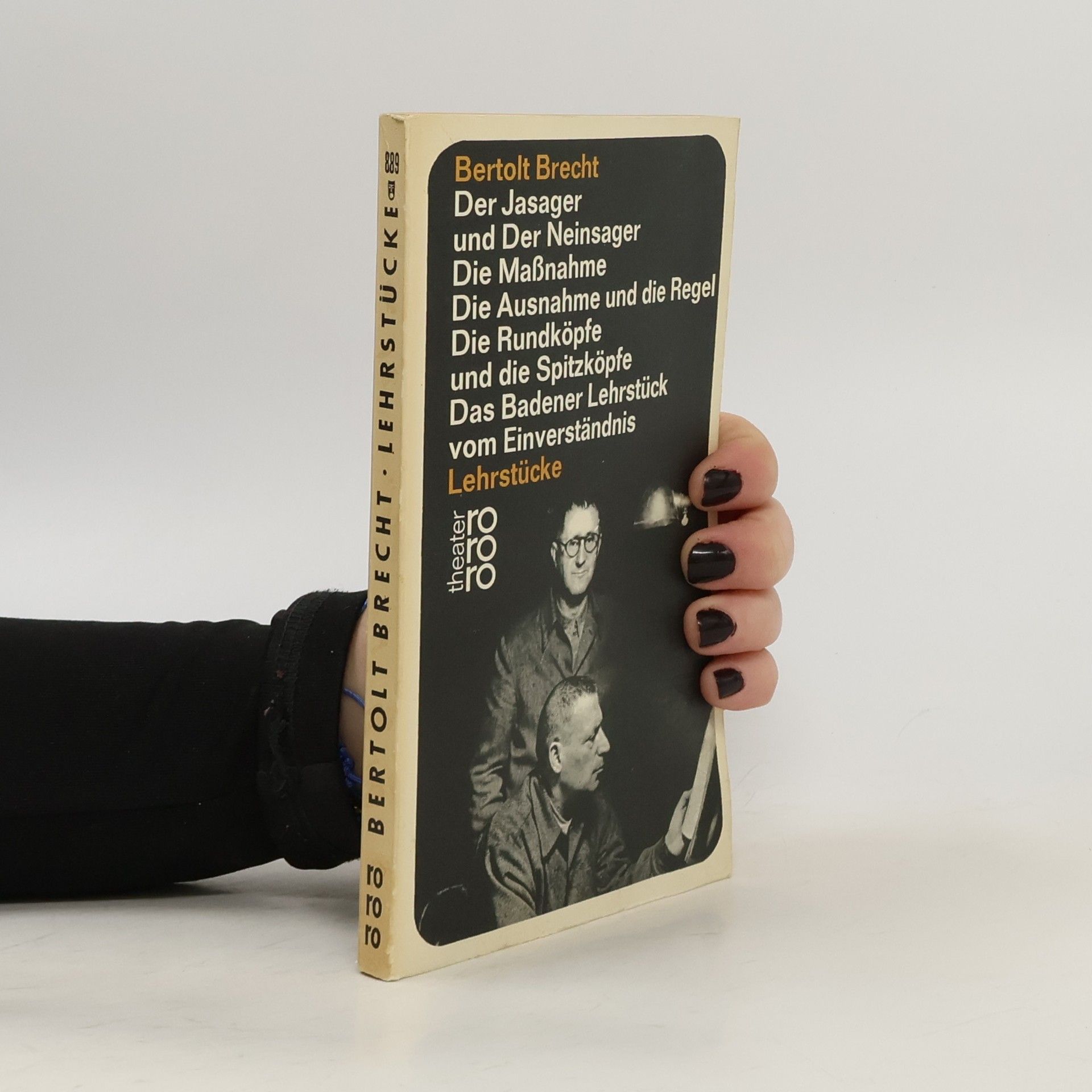 Bertolt Brecht Lehrstücke. Der Jasager und Der Neinsager. Die Maßnahme. Die Ausnahme und die Regel. Die Rundköpfe und die Spitzköpfe. Das Badener Lehrstück vom Einverständnis