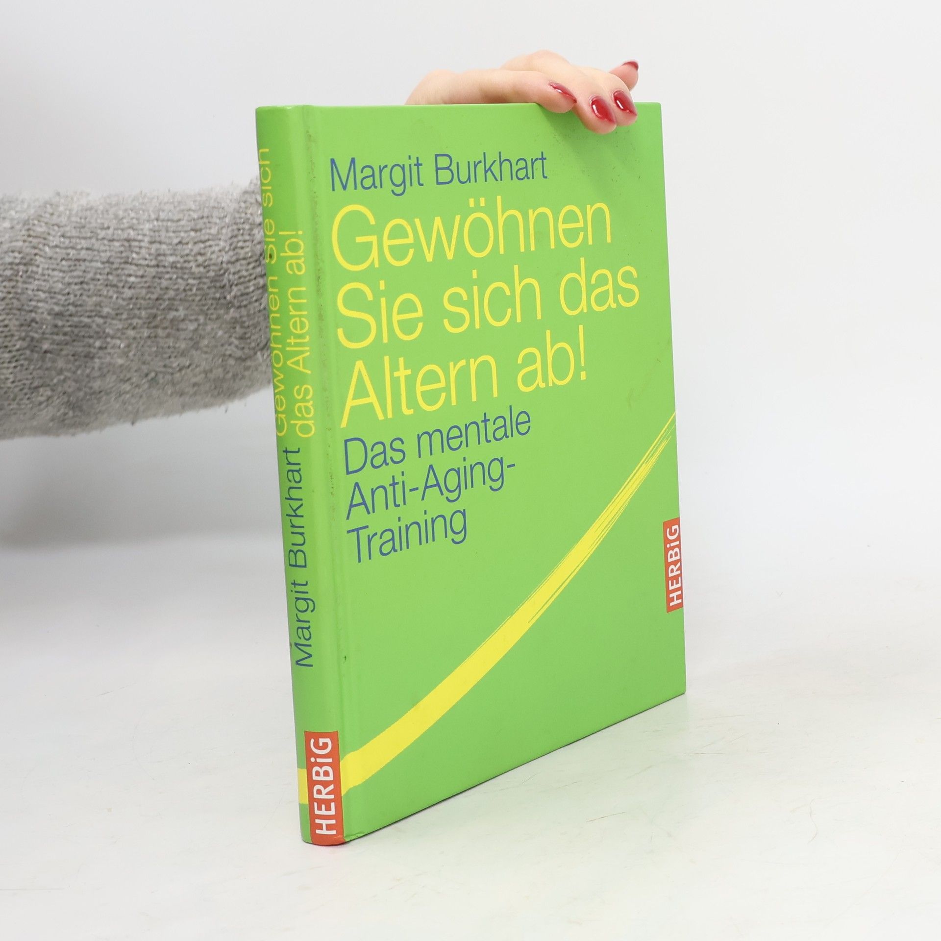 Margit Burkhart Gewöhnen Sie sich das Altern ab!