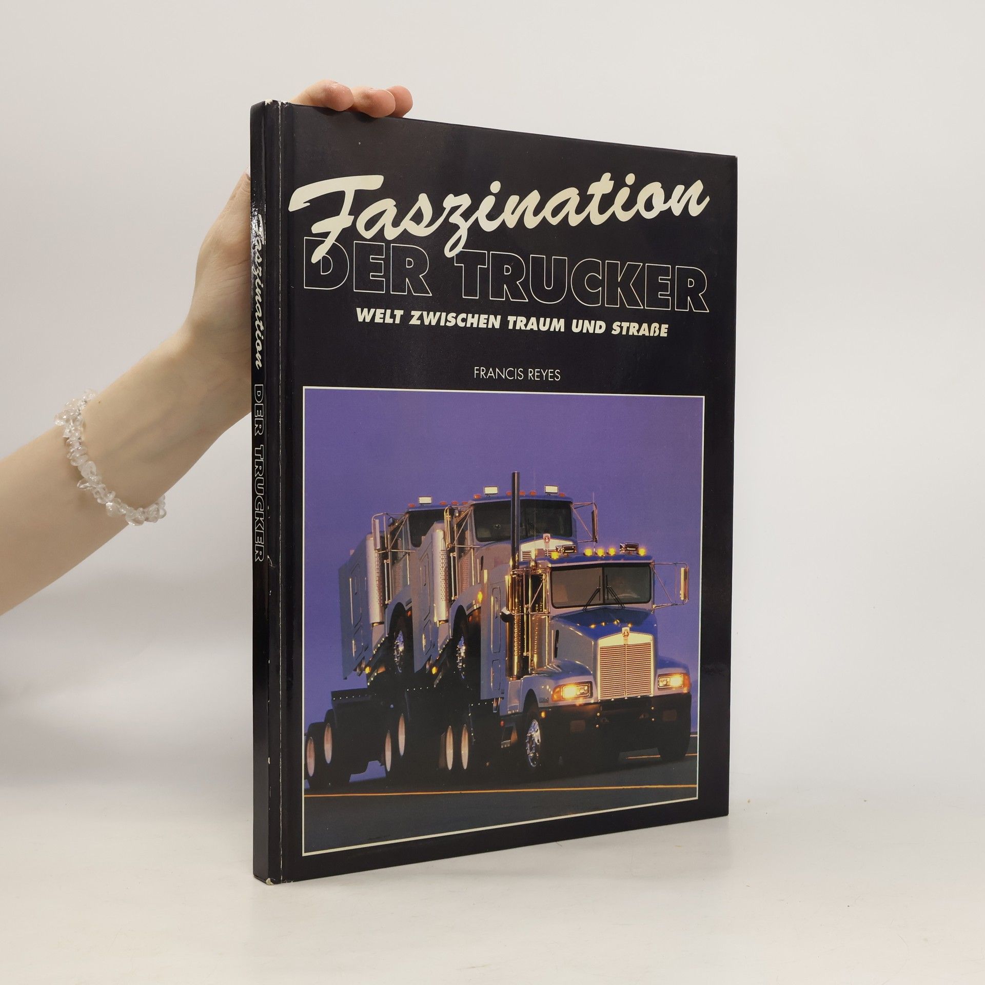 Francis Reyes Faszination Der Trucker