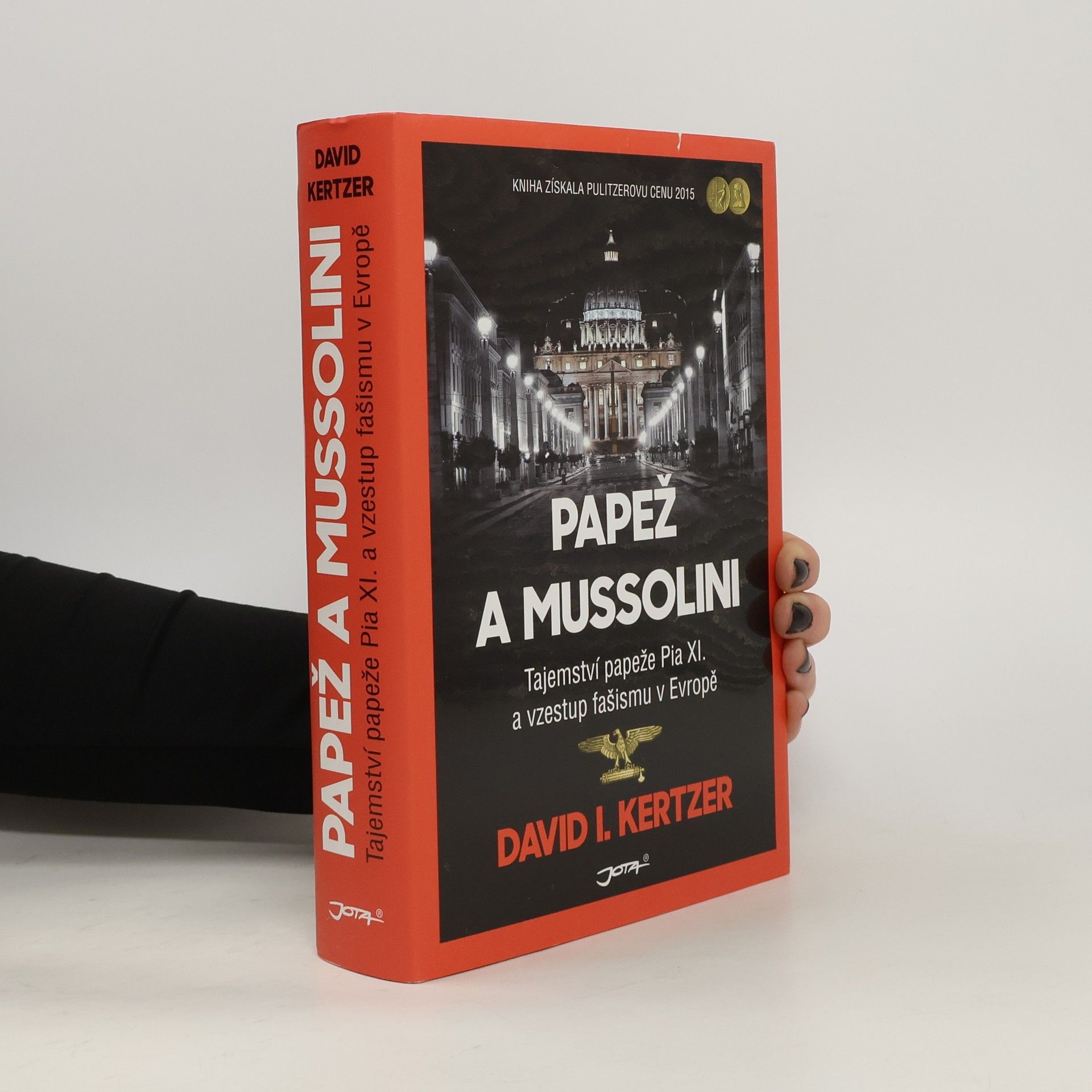 David I. Kertzer Papež a Mussolini: Tajemství papeže Pia XI. a vzestup fašismu v Evropě