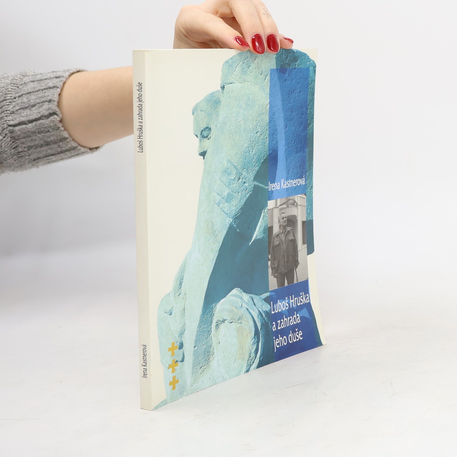 Irena Kastnerová Luboš Hruška a zahrada jeho duše
