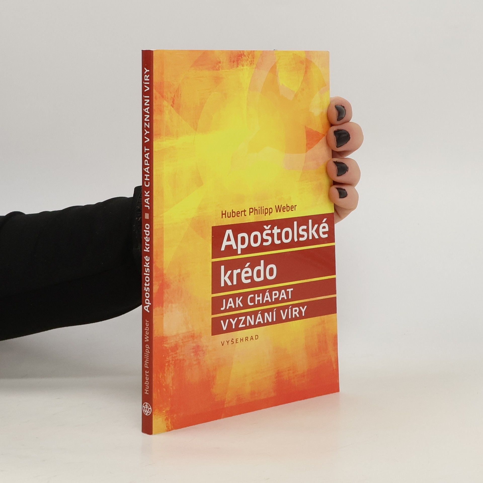 Hubert Philipp Weber Apoštolské krédo: Jak chápat vyznání víry