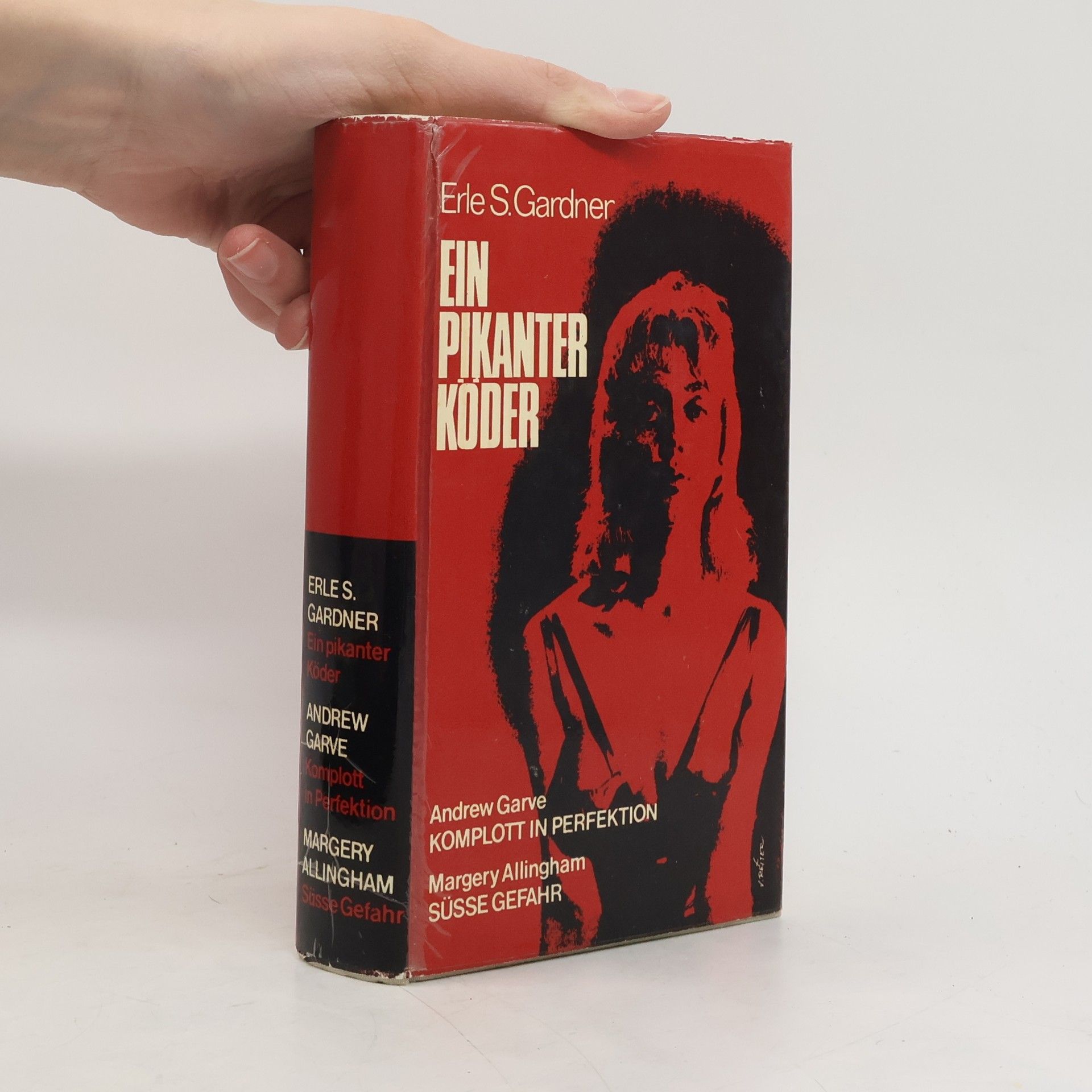 Erle Stanley Gardner Ein pikanter Köder. Komplott in Perfektion. Süsse Gefahr