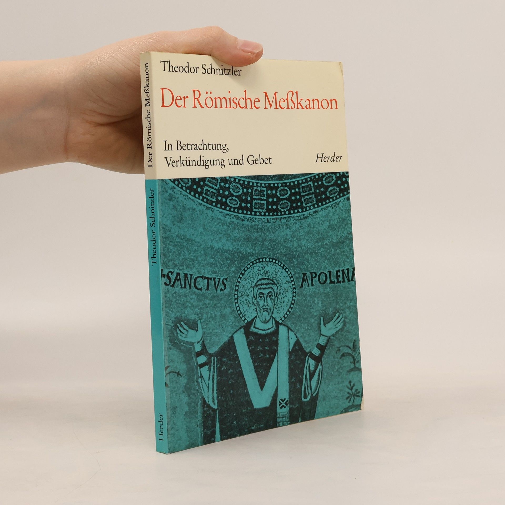 Theodor Schnitzler Der römische Meßkanon : in Betrachtung, Verkündigung und Gebet