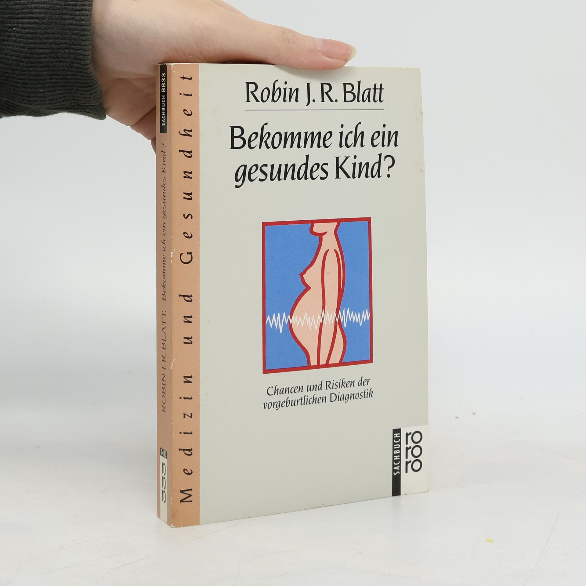 Robin J. R. Blatt Bekomme ich ein gesundes Kind?