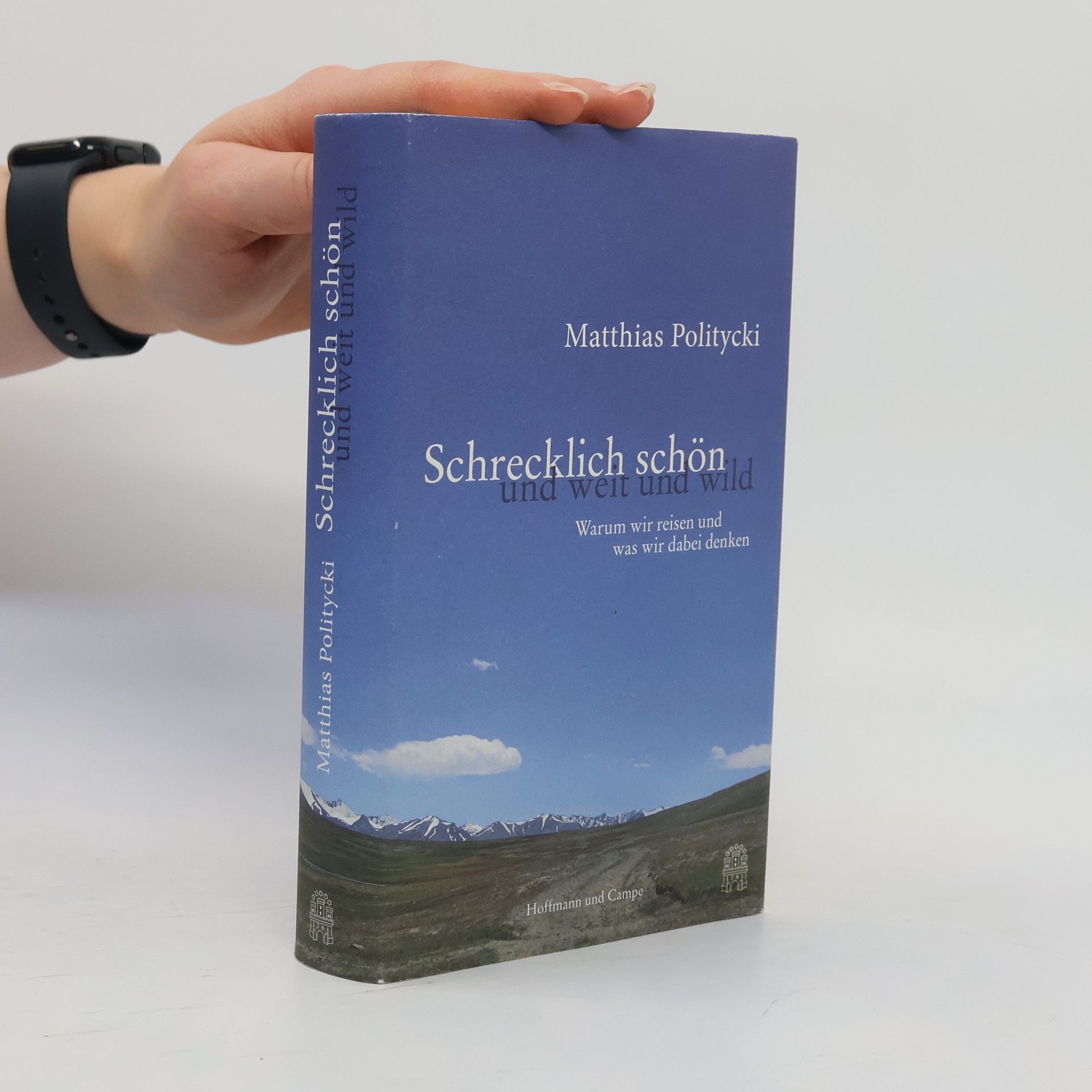 Matthias Politycki Schrecklich schön und weit und wild