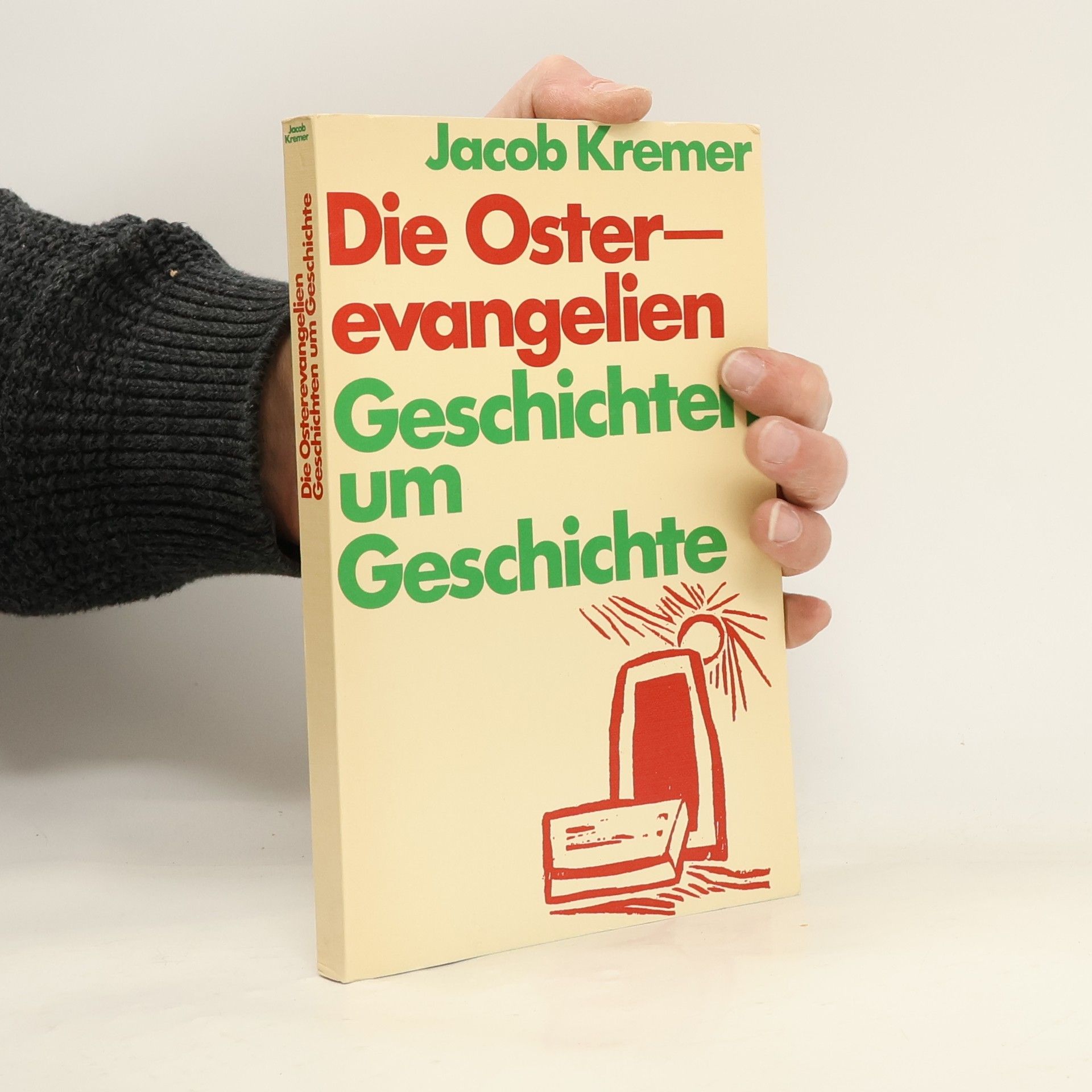 Jacob Kremer Die Osterevangelien. Geschichten um Geschichte
