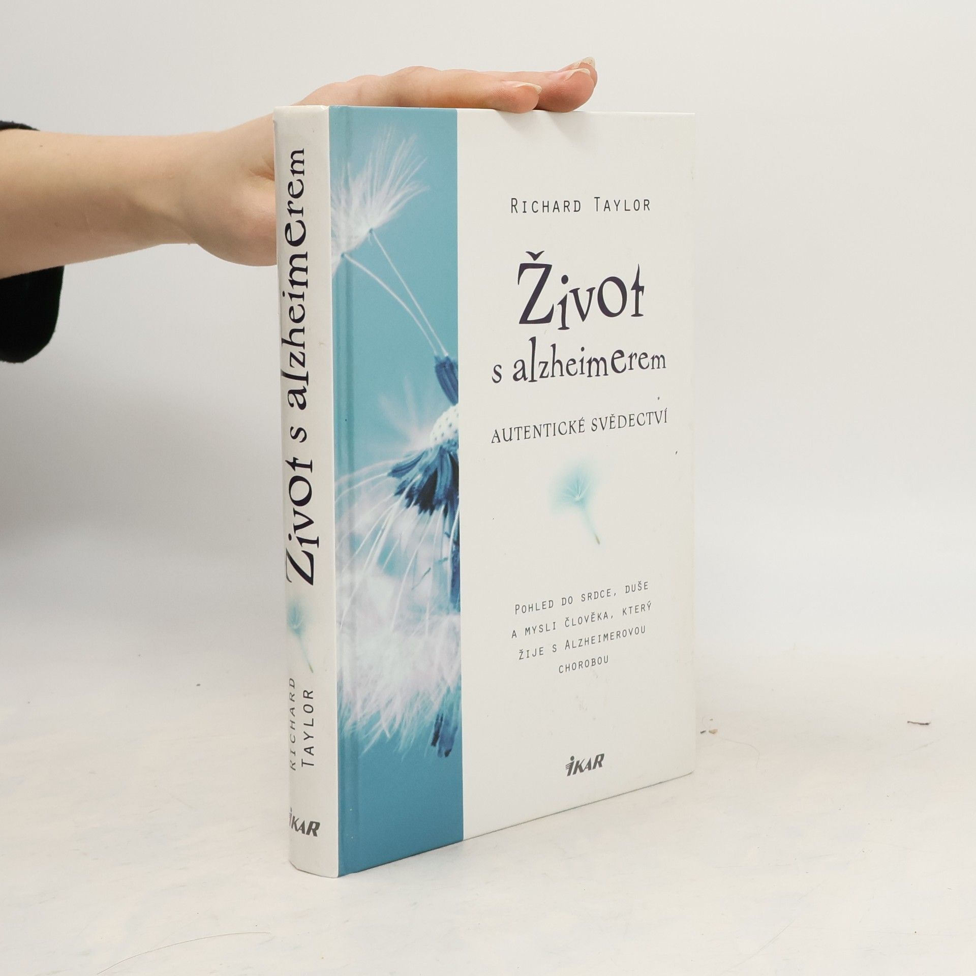 Život s alzheimerem: Autentické svědectví : pohled do srdce, duše a mysli člověka, který žije s Alzheimerovou chorobou