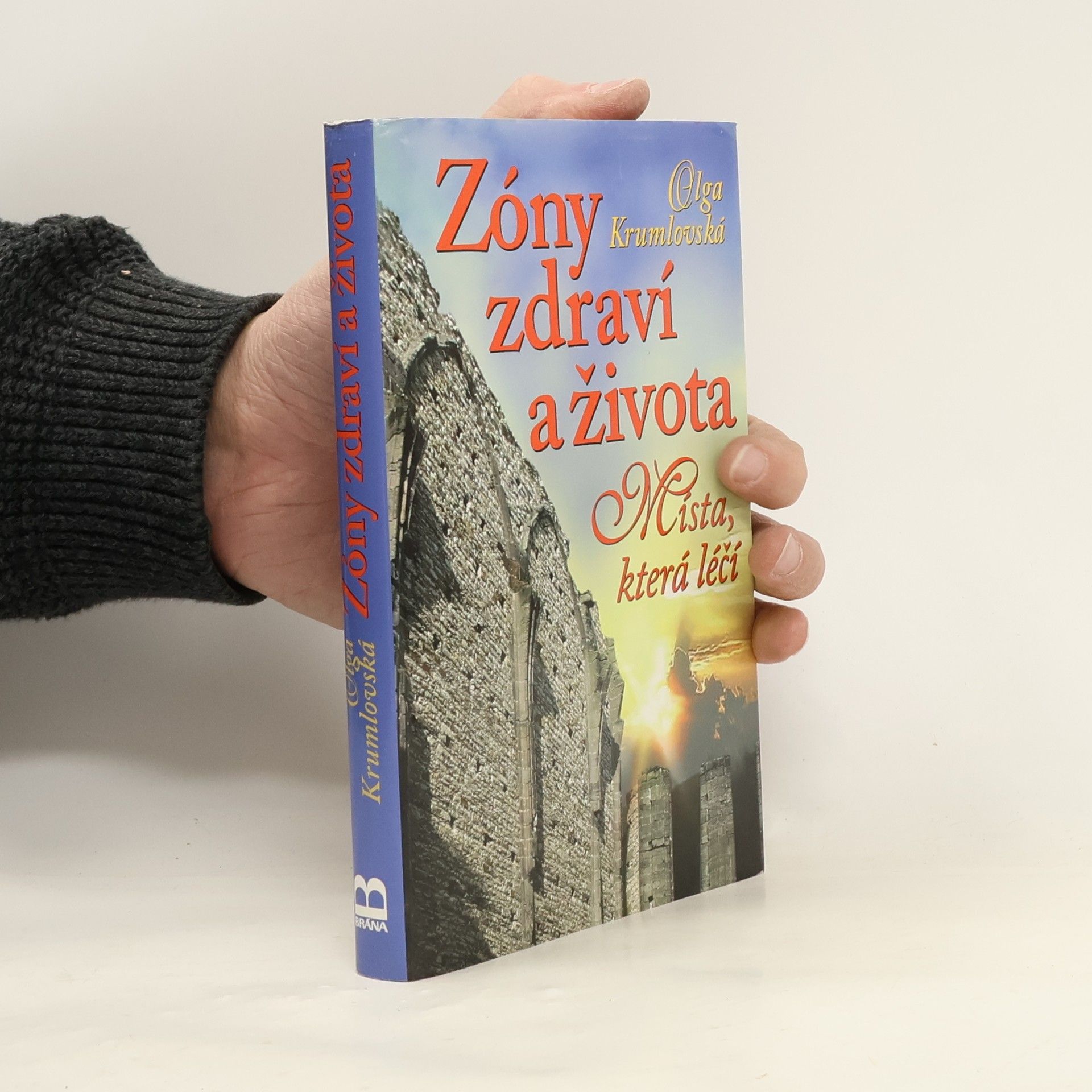 Olga Krumlovská Zóny zdraví a života - Místa, která léčí