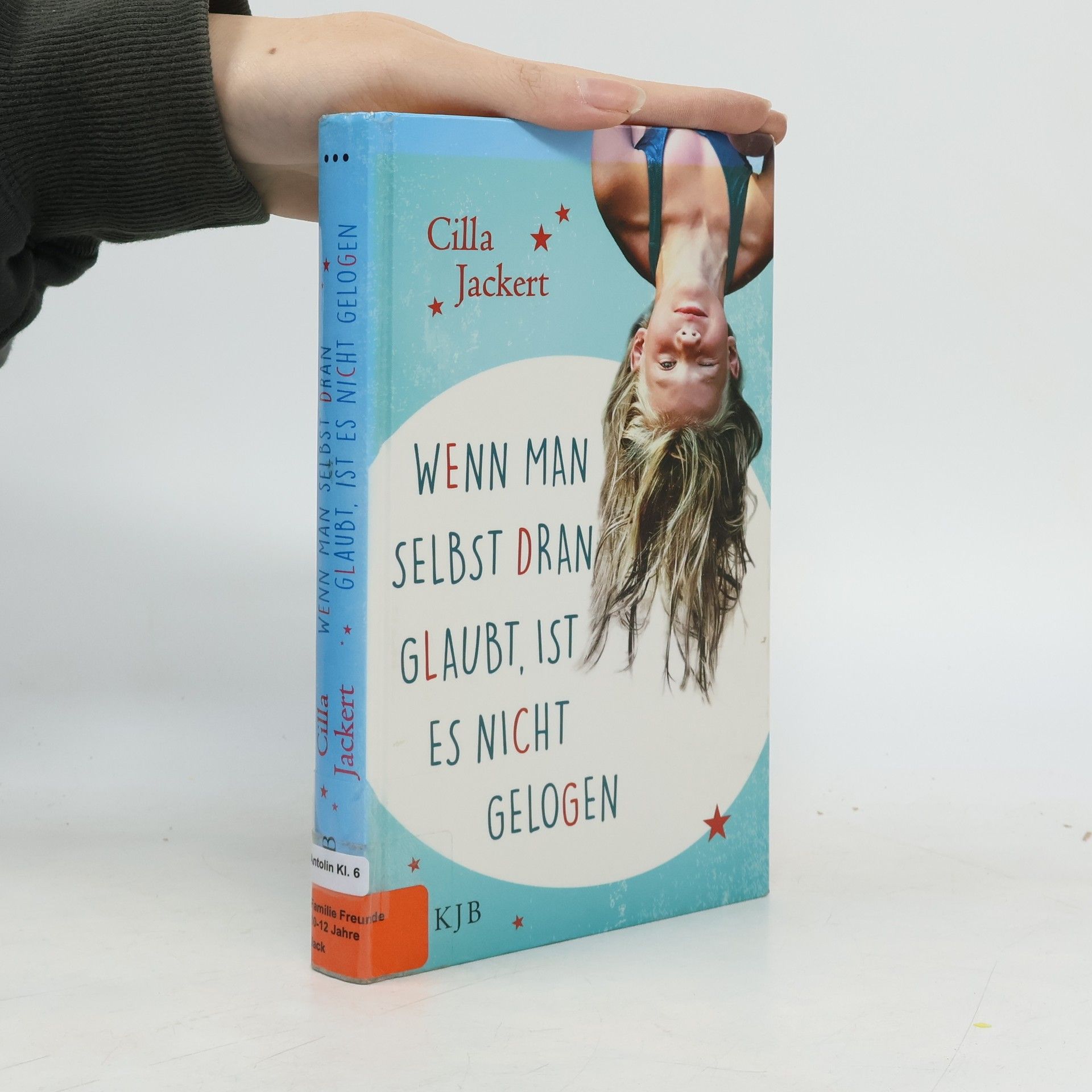 Cilla Jackert Wenn man selbst dran glaubt, ist es nicht gelogen