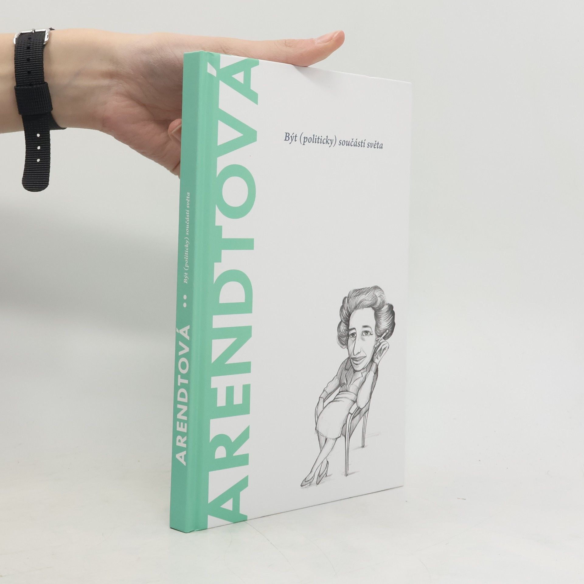 Collectif d'auteurs Arendtová. Být (politicky) součástí světa