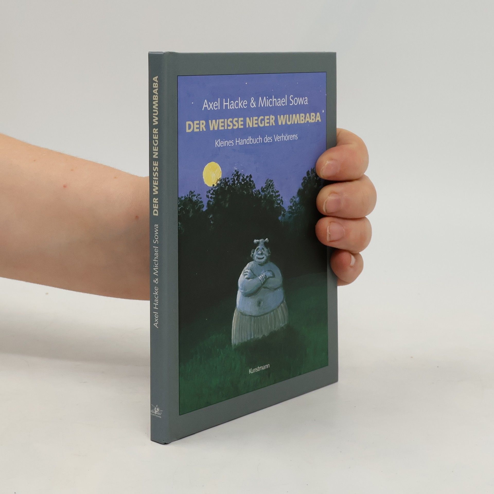 Axel Hacke Der weiße Neger Wumbaba. Kleines Handbuch des Verhörens