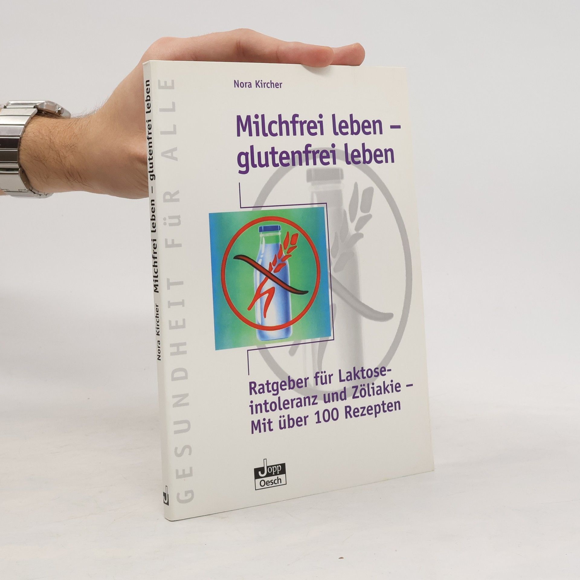 Nora Kirchner Gesundheit für Alle: Milchfrei leben - Glutenfrei leben