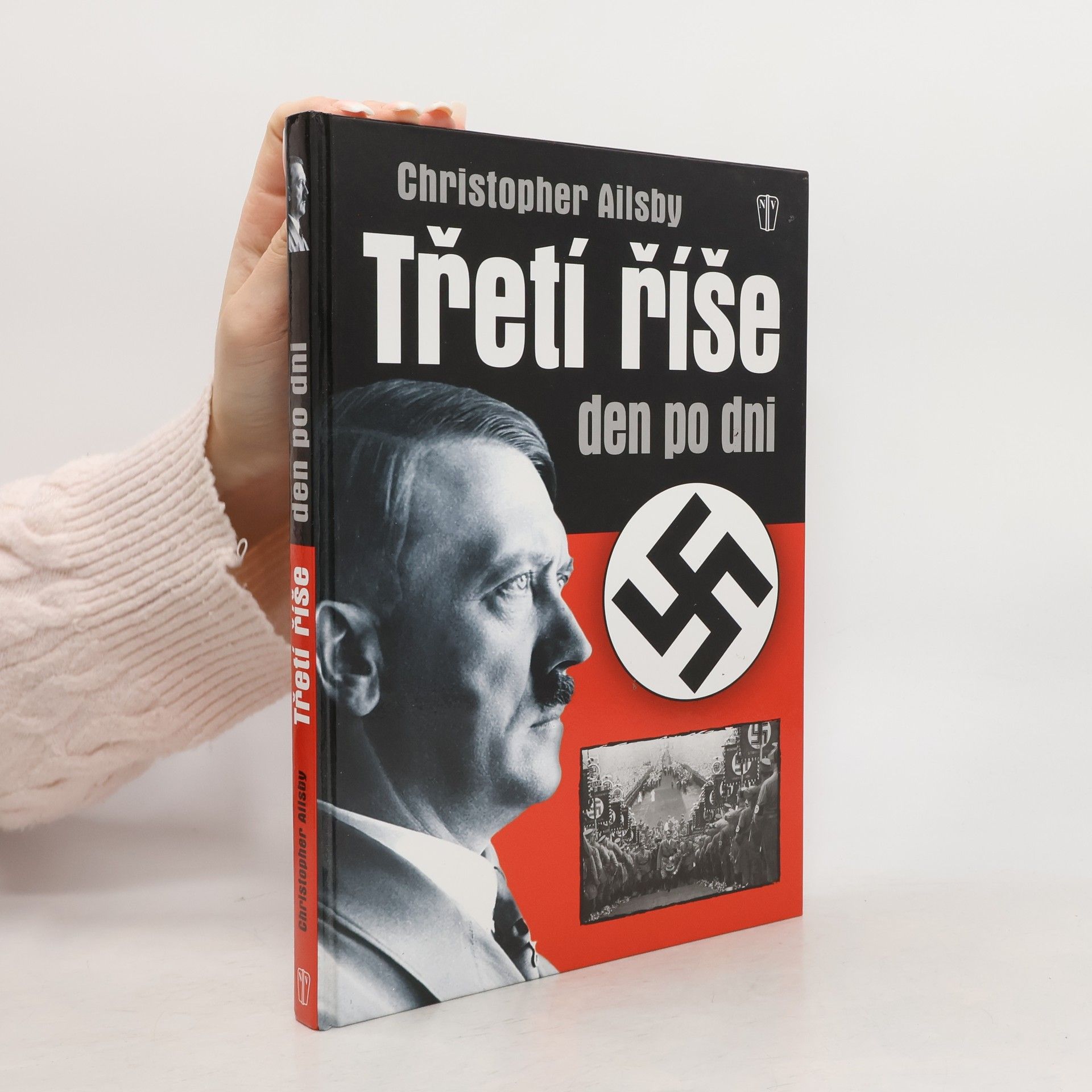 Christopher Ailsby Třetí říše den po dni