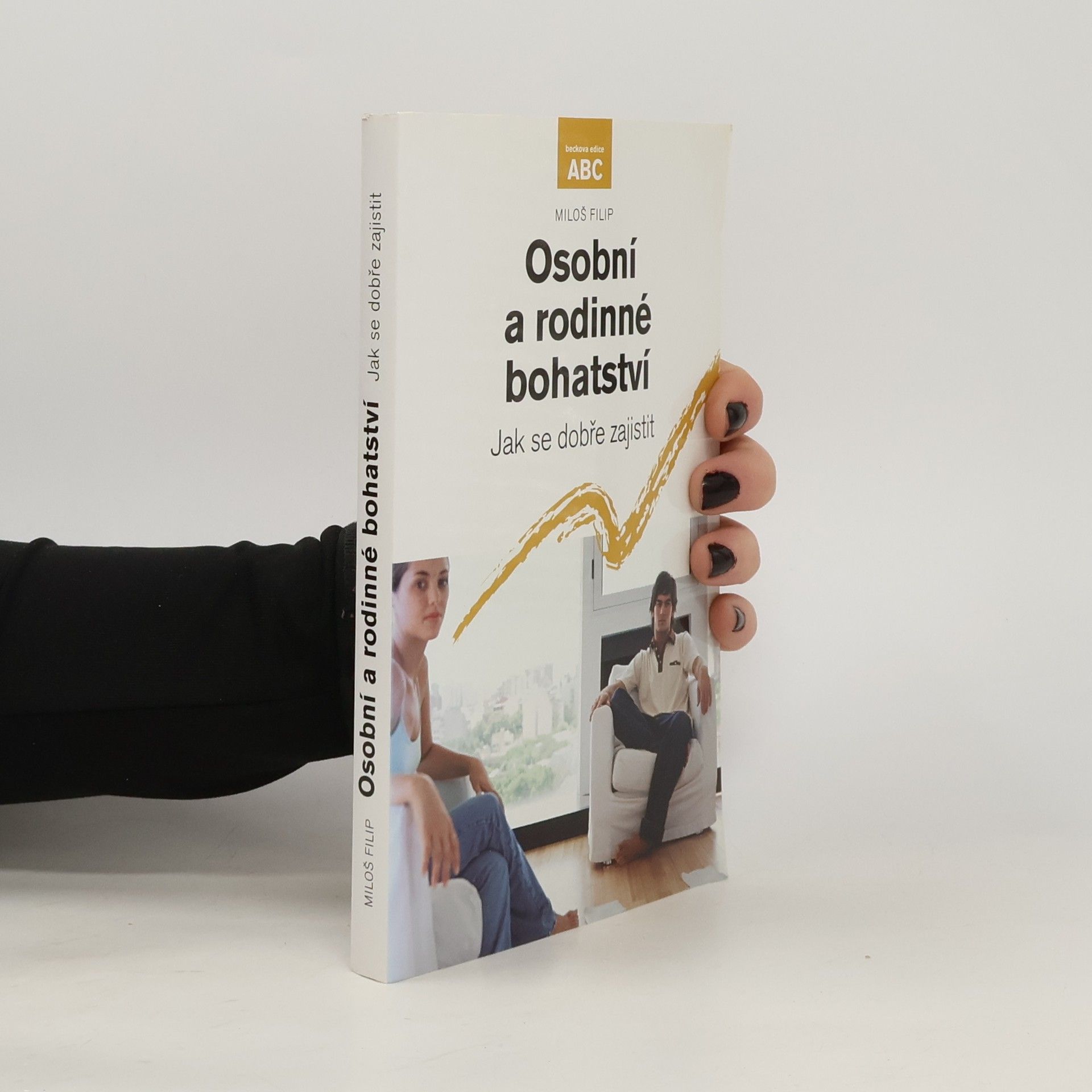 Miloš Filip Osobní a rodinné bohatství : jak se dobře zajistit