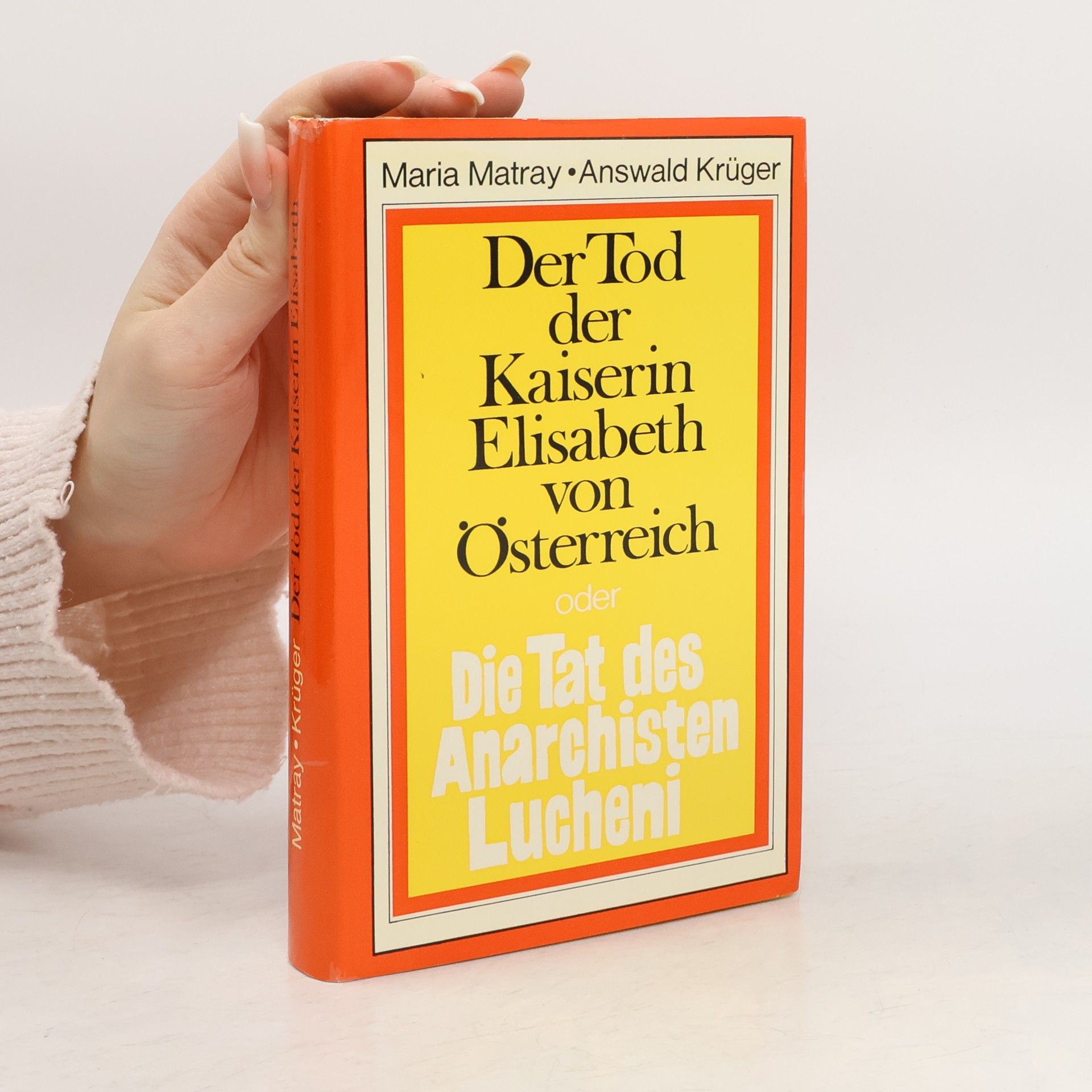 Der Tod der Kaiserin Elisabeth oder Die Tat des Anarchisten Lucheni