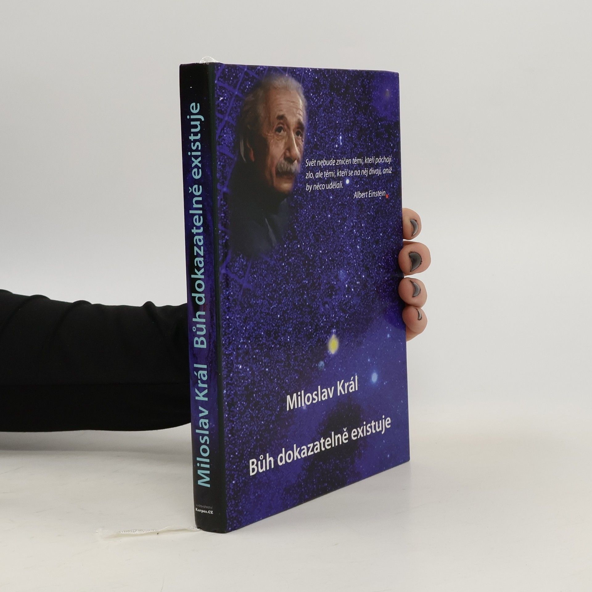 Miloslav Král Bůh dokazatelně existuje : proč nejsem ateistou : nový příběh o spiritualitě kosmu