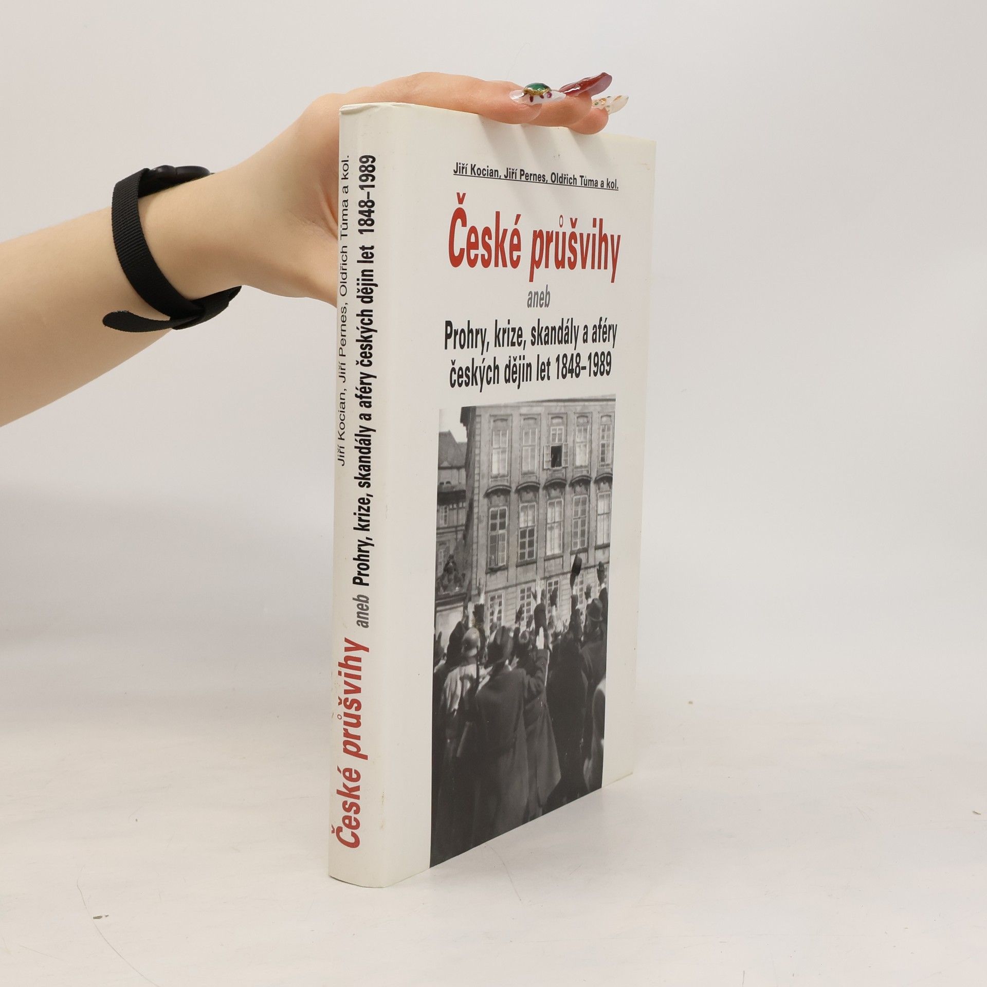 České průšvihy, aneb, Prohry, krize, skandály a aféry českých dějin let 1848-1989