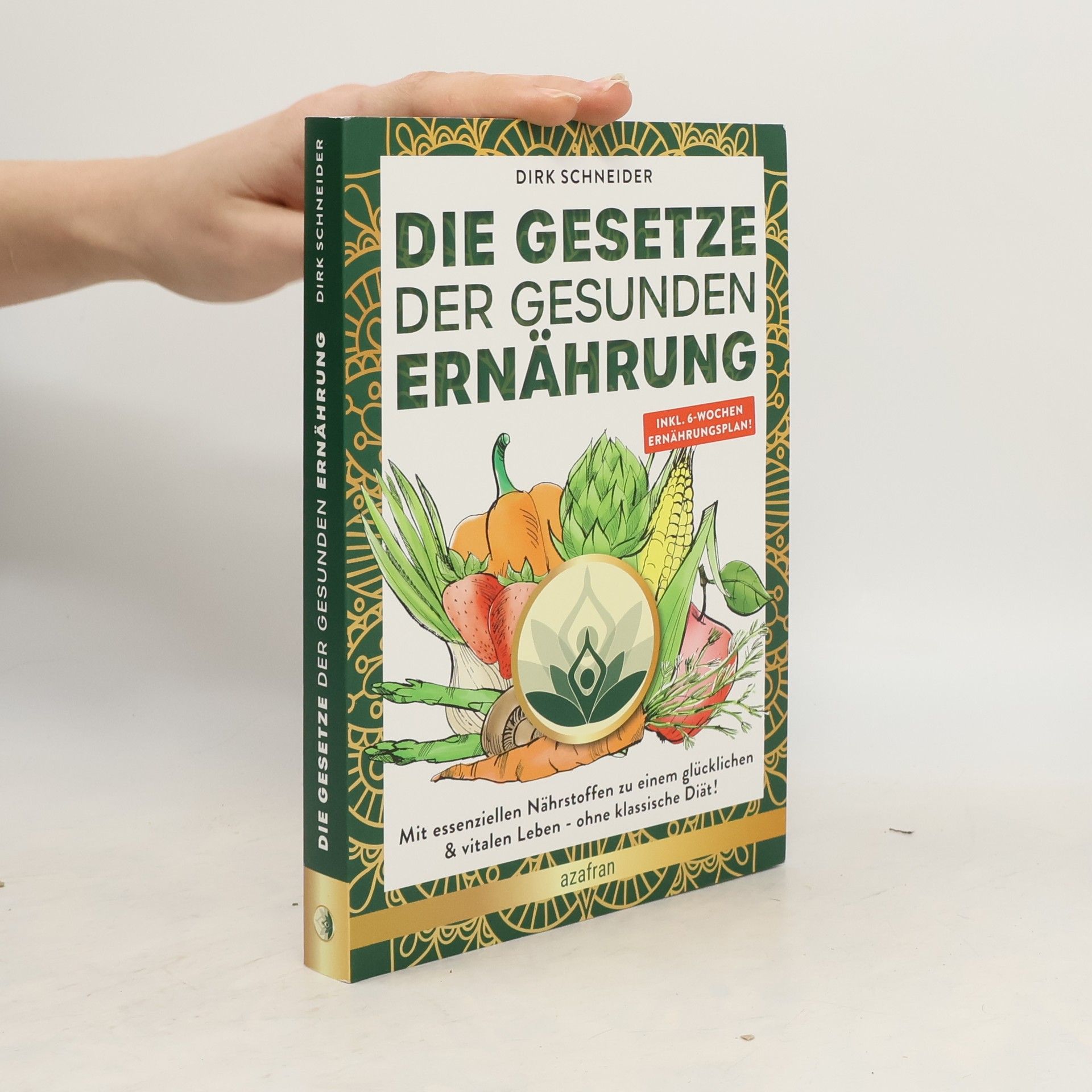 Die Gesetze der gesunden Ernährung. Mit essenziellen Nährstoffen zu einem glücklichen & vitalen Leben - ohne klassische Diät! Inkl. 6 Wochen Ernährungsplan & Ernährungspyramide