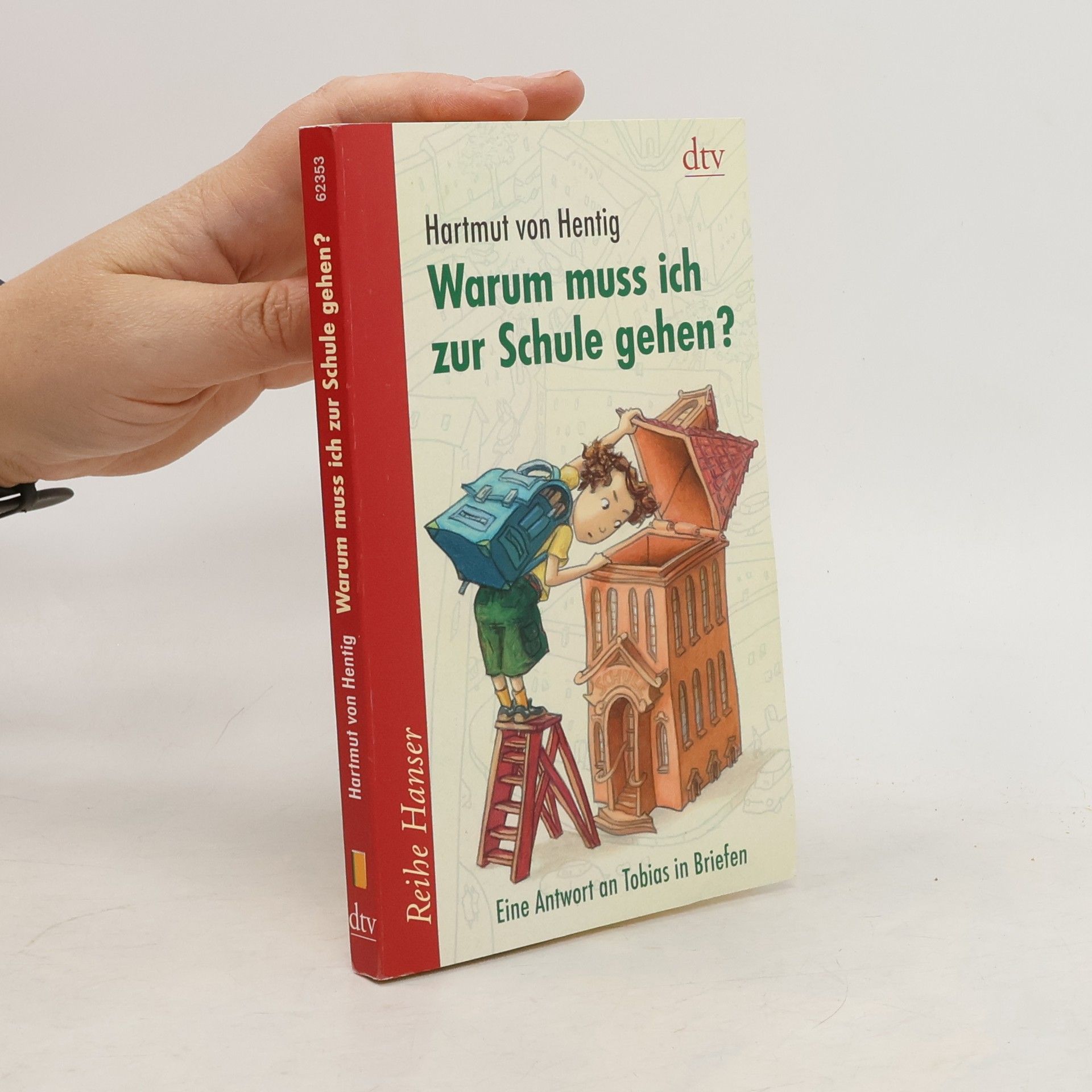 Hartmut von Hentig Warum muss ich zur Schule gehen?