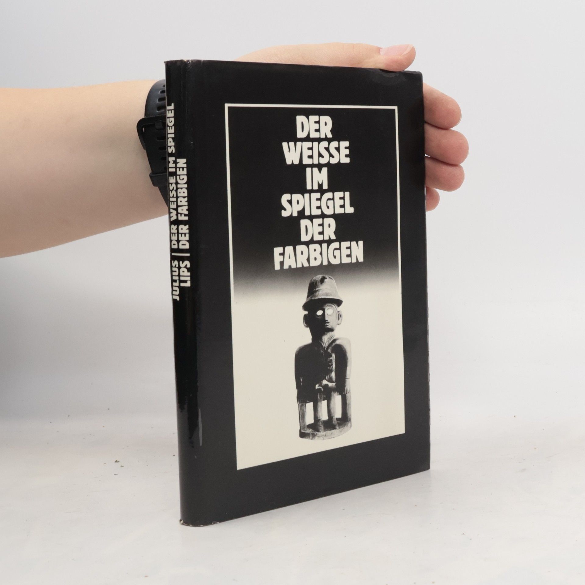 Julius Lips Der Weisse im Spiegel der Farbigen