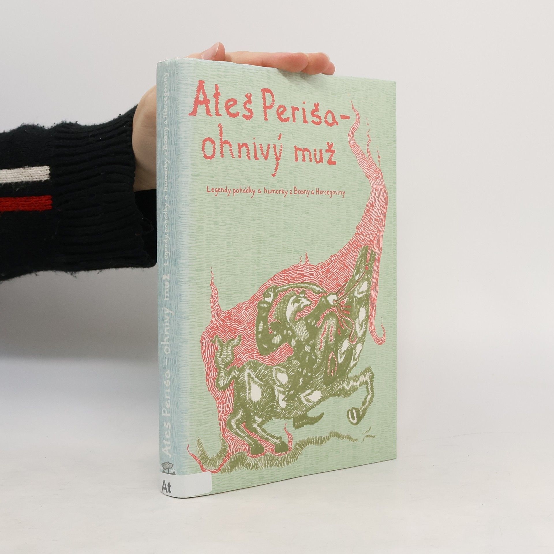 Anežka Kindlerová Aleš Periša - ohnivý muž : legendy, pohádky a humorky z Bosny a Hercegoviny