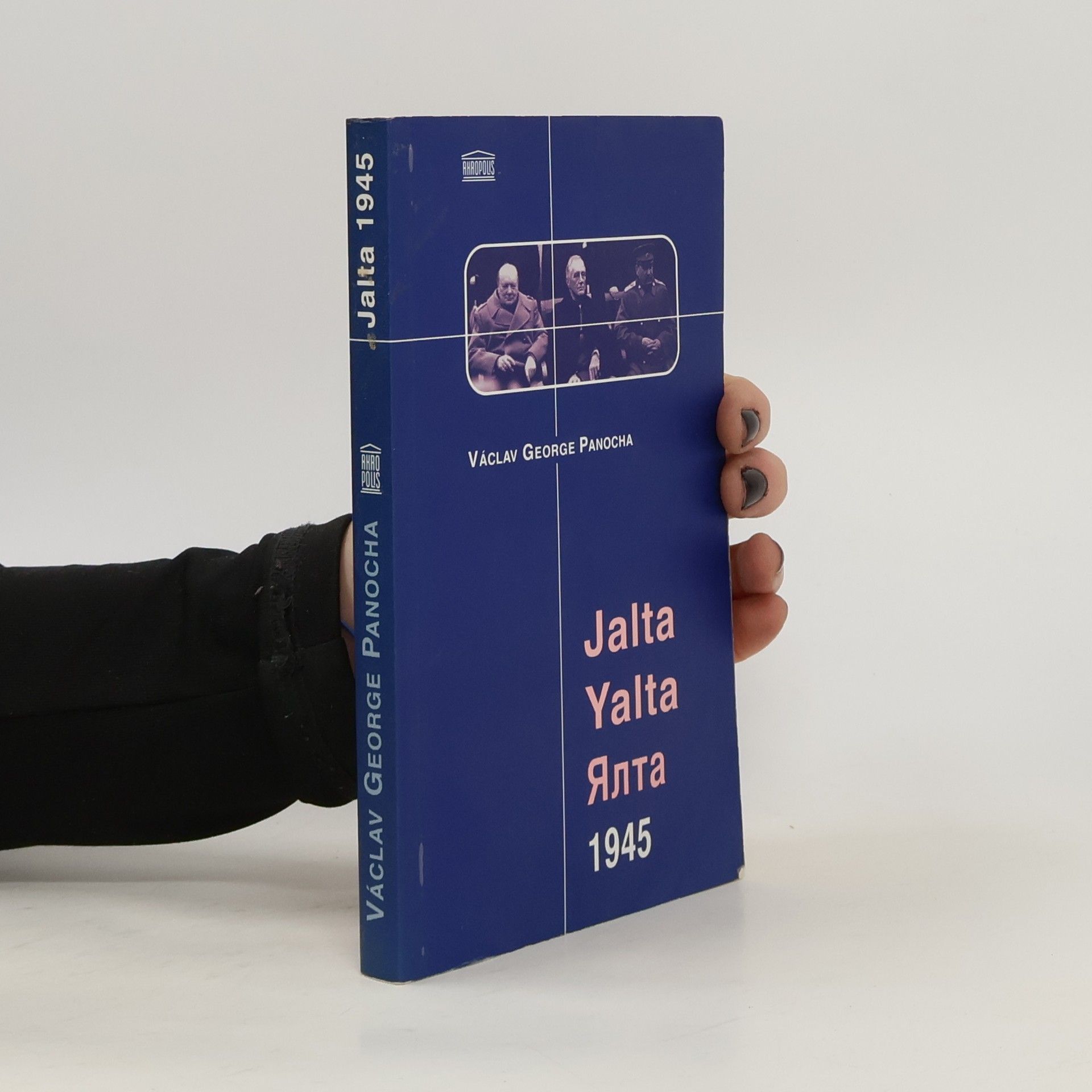 Václav George Panocha Jalta 1945. Yalta 1945. Jalta 1945. Našeptávači a zrádci