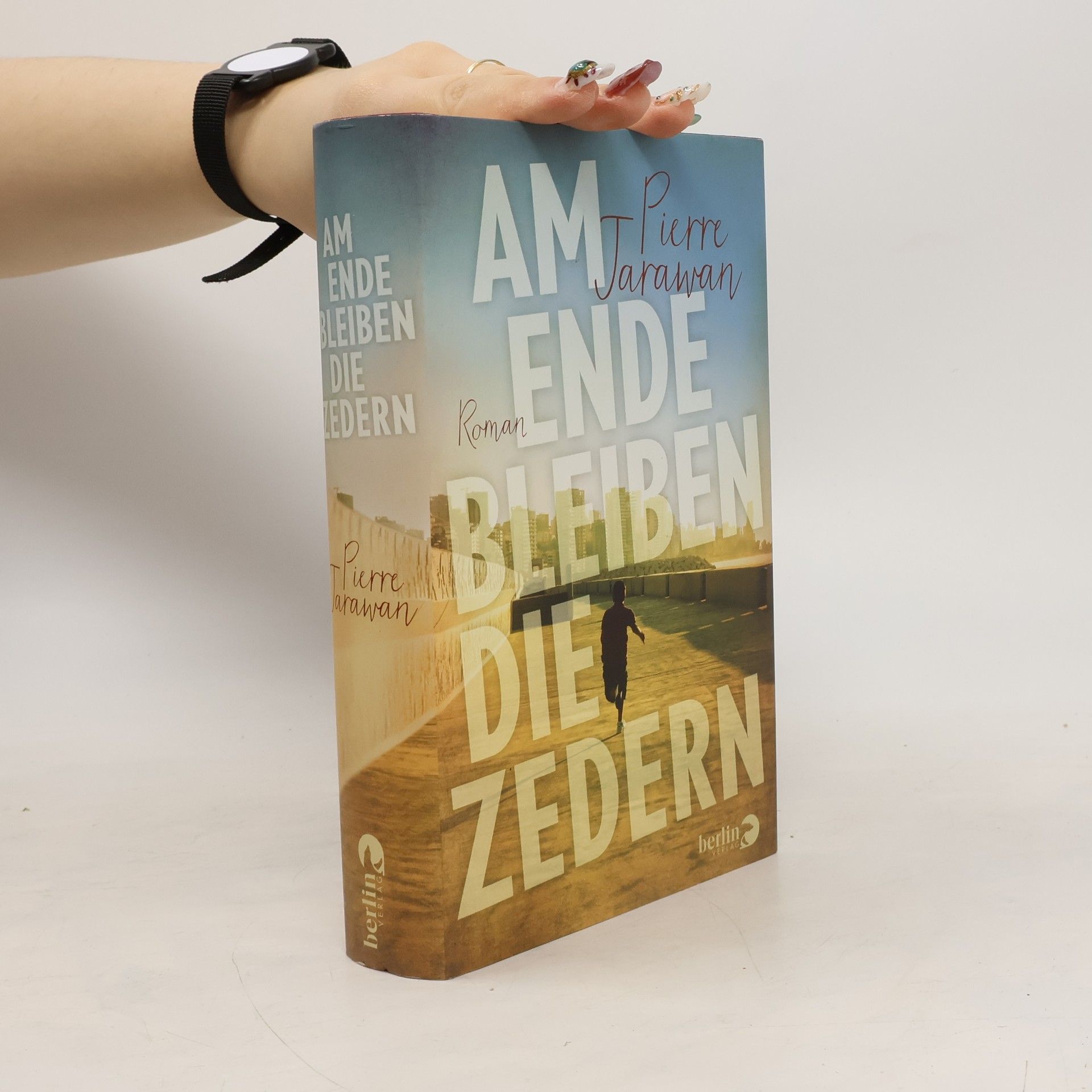 Pierre Jarawan Am Ende bleiben die Zedern