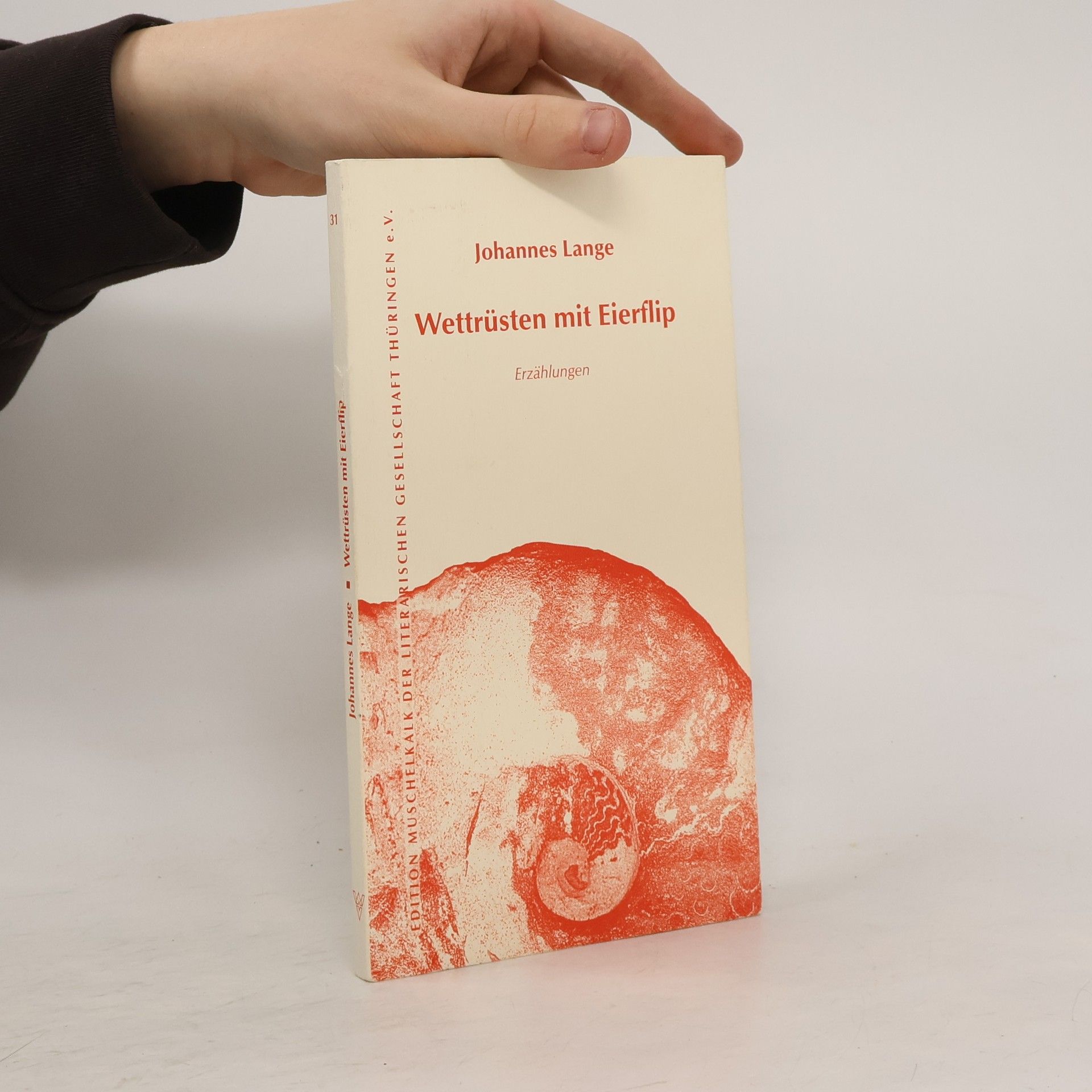 Edition Muschelkalk der Literarischen Gesellschaft Thüringen e.V. - 31: Wettrüsten mit Eierflipp