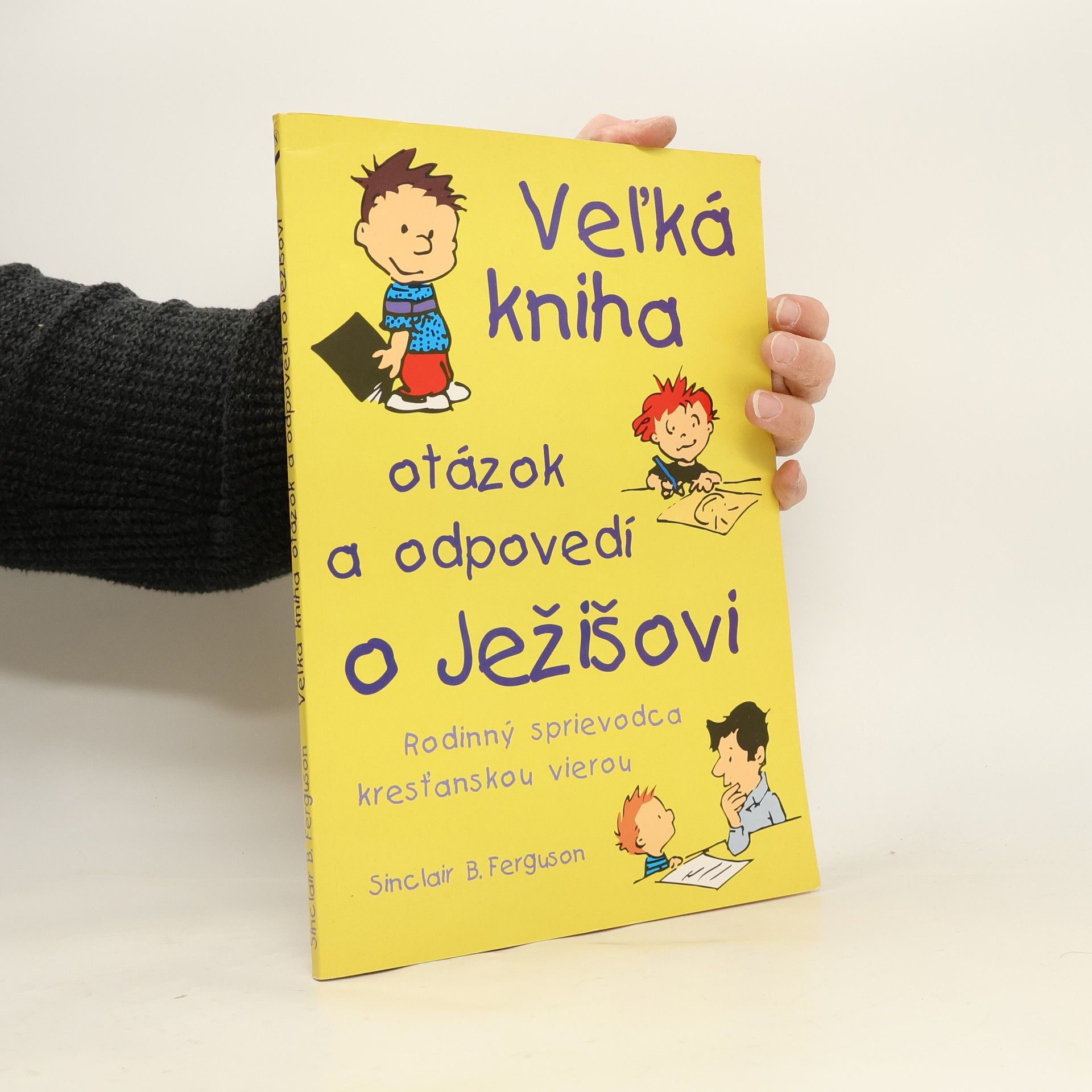 Sinclair B. Ferguson Veľká kniha otázok a odpovedí o Ježišovi