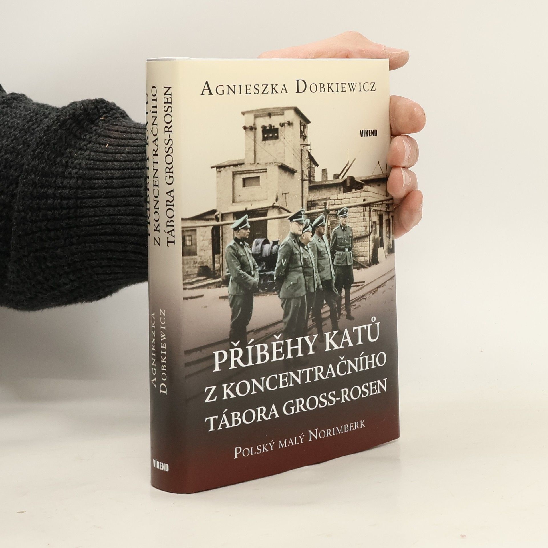 Agnieszka Dobkiewicz Příběhy katů z koncentračního tábora Gross-Rosen : polský malý Norimberk