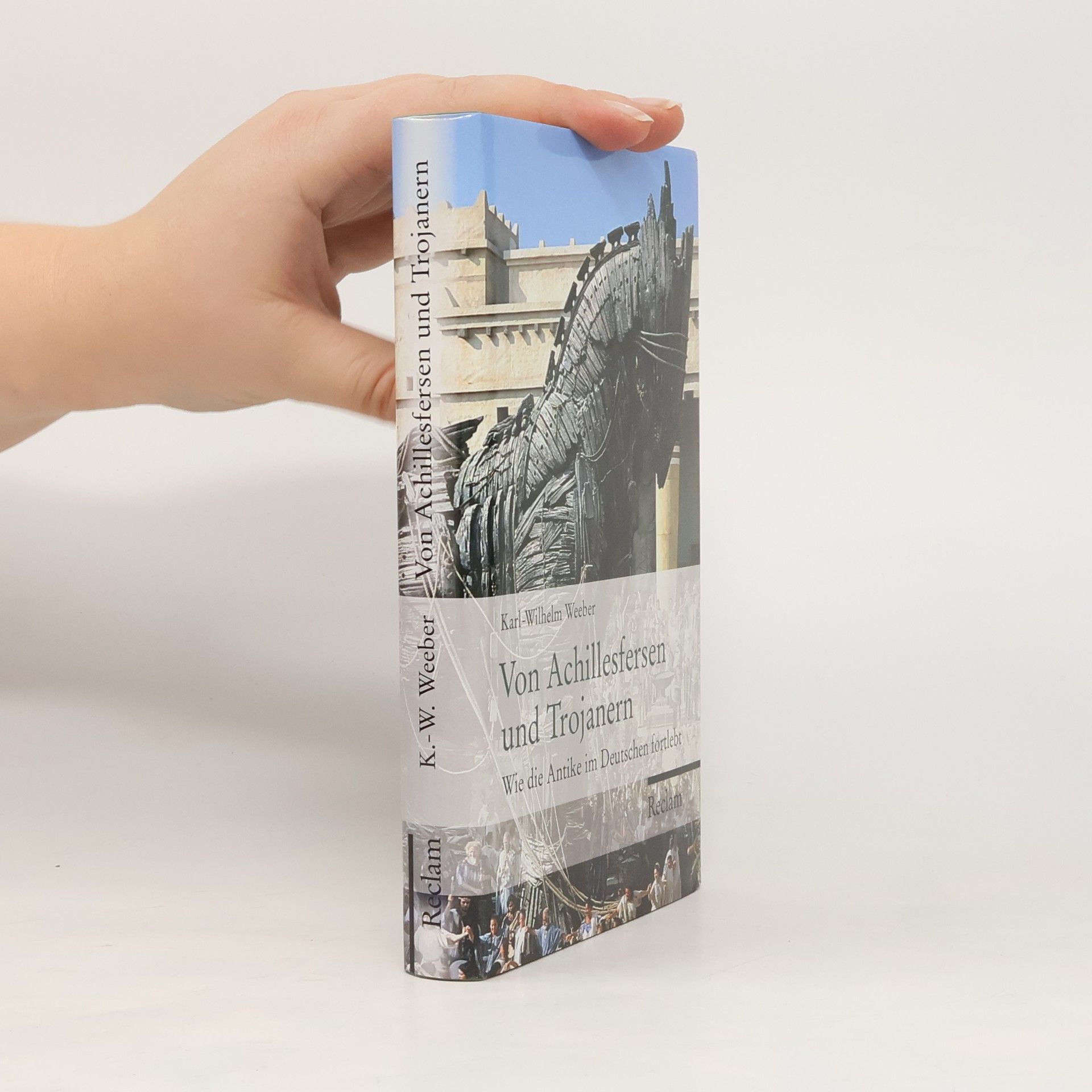 Karl-Wilhelm Weeber Von Achillesfersen und Trojanern