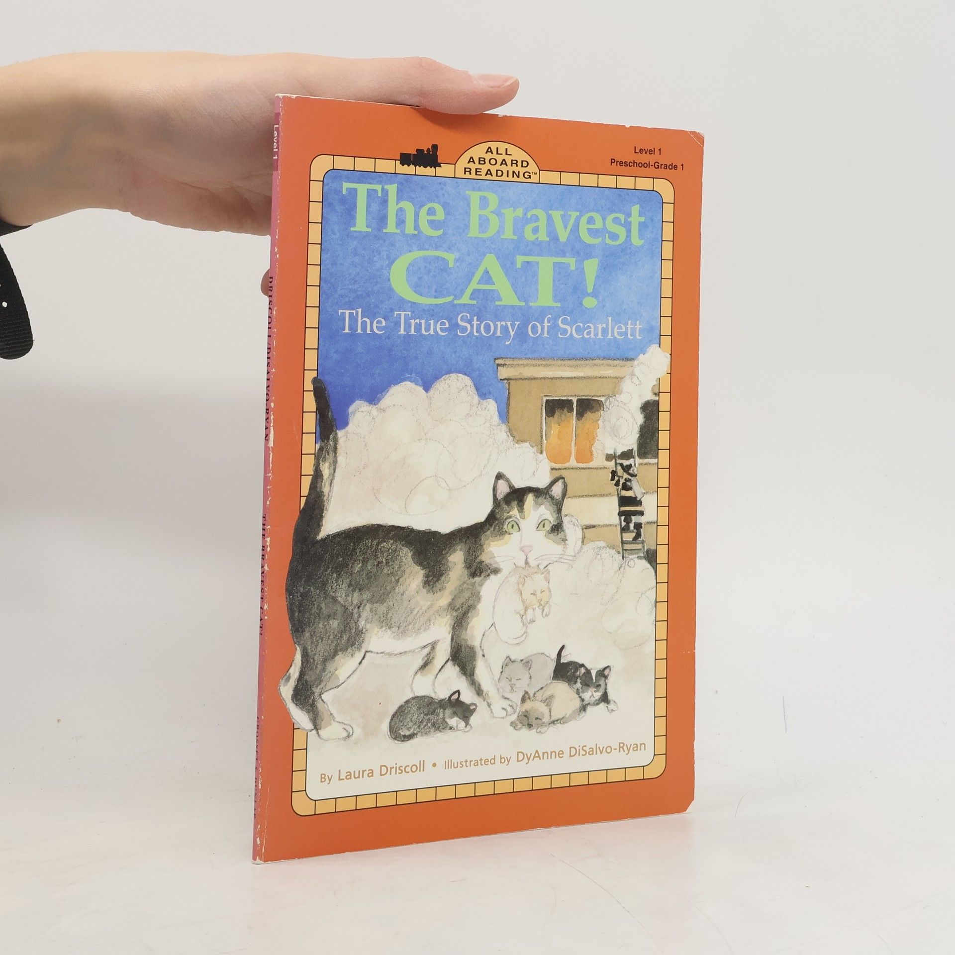 Laura Driscoll The Bravest Cat! The True Story of Scarlett
