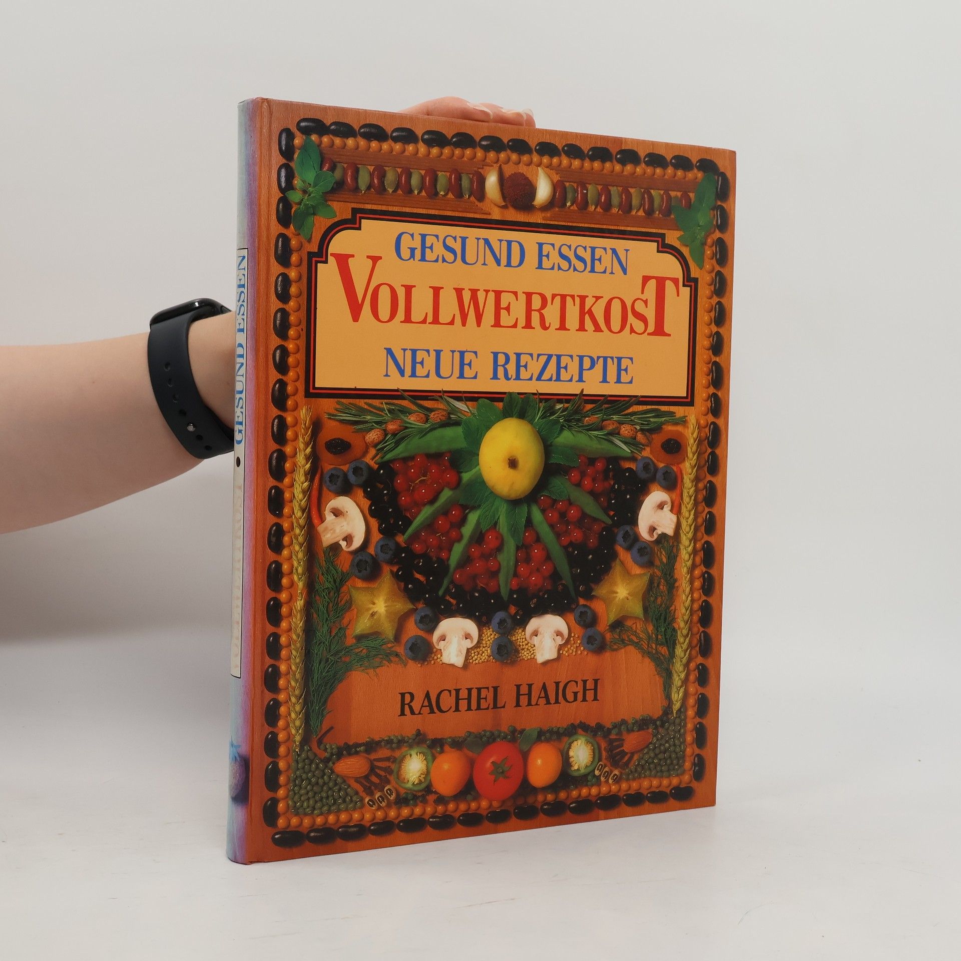 Rachel Haigh Gesund essen Vollwertkost. Neue Rezeptie