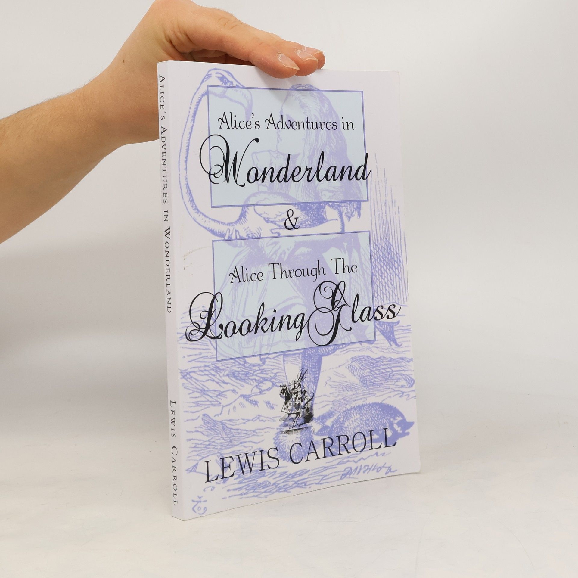 Lewis Carroll Alice's Adventures in Wonderland and Alice Through the Looking Glass