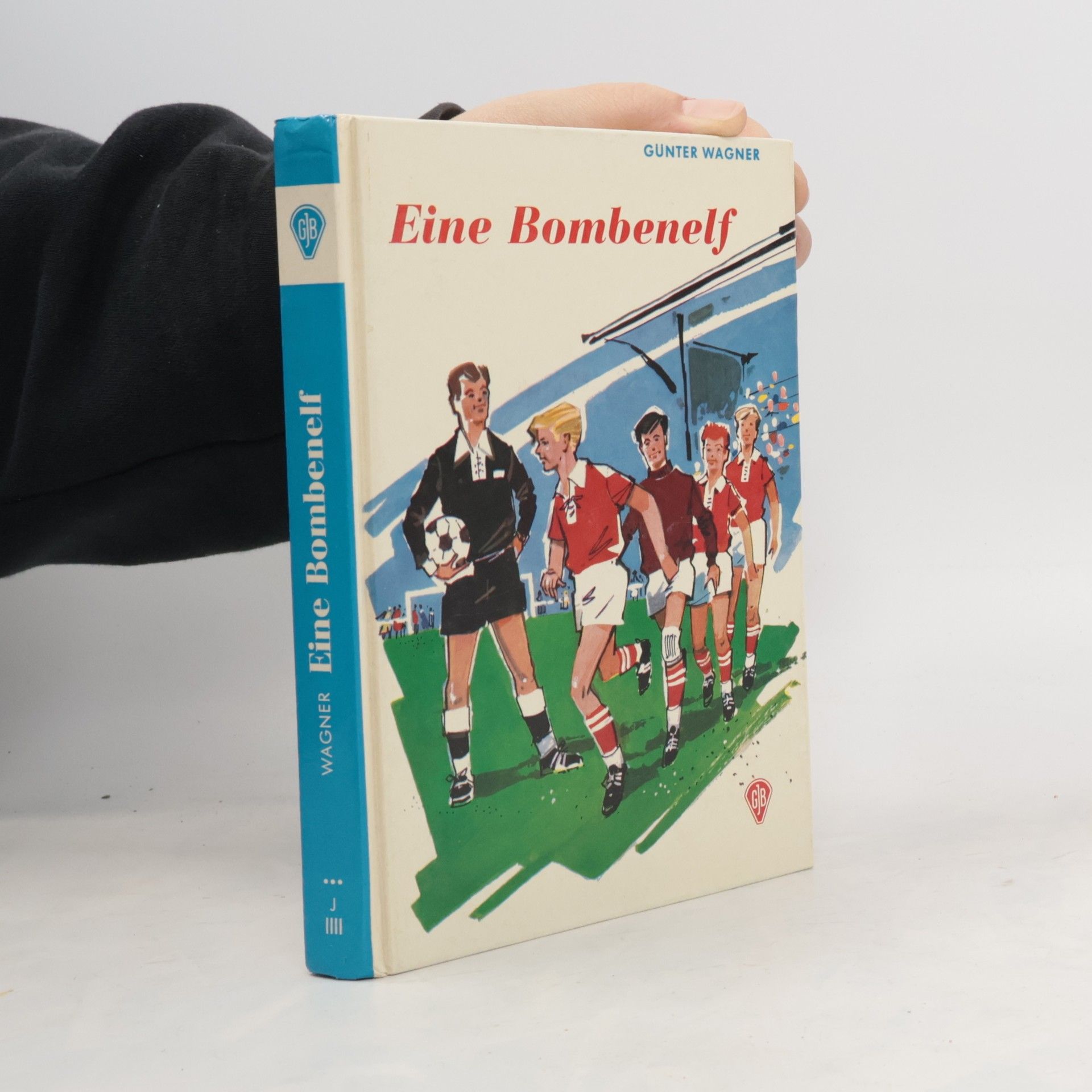 Günter Wagner Eine Bombenelf