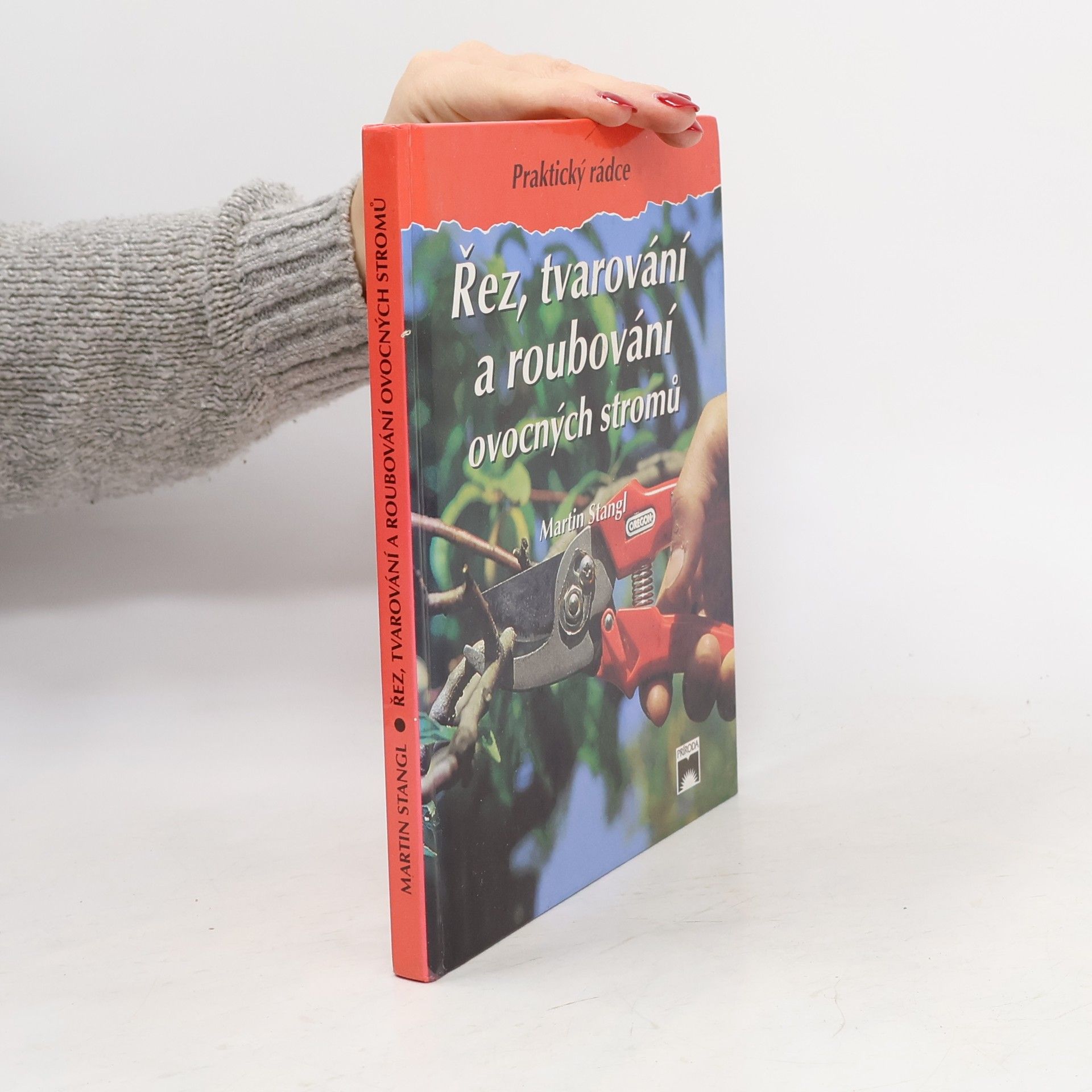 Martin Stangl Řez, tvarování a roubování ovocných stromů