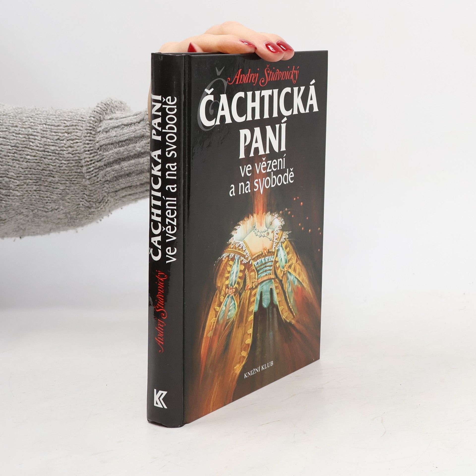 Andrej Štiavnický Čachtická paní ve vězení a na svobodě