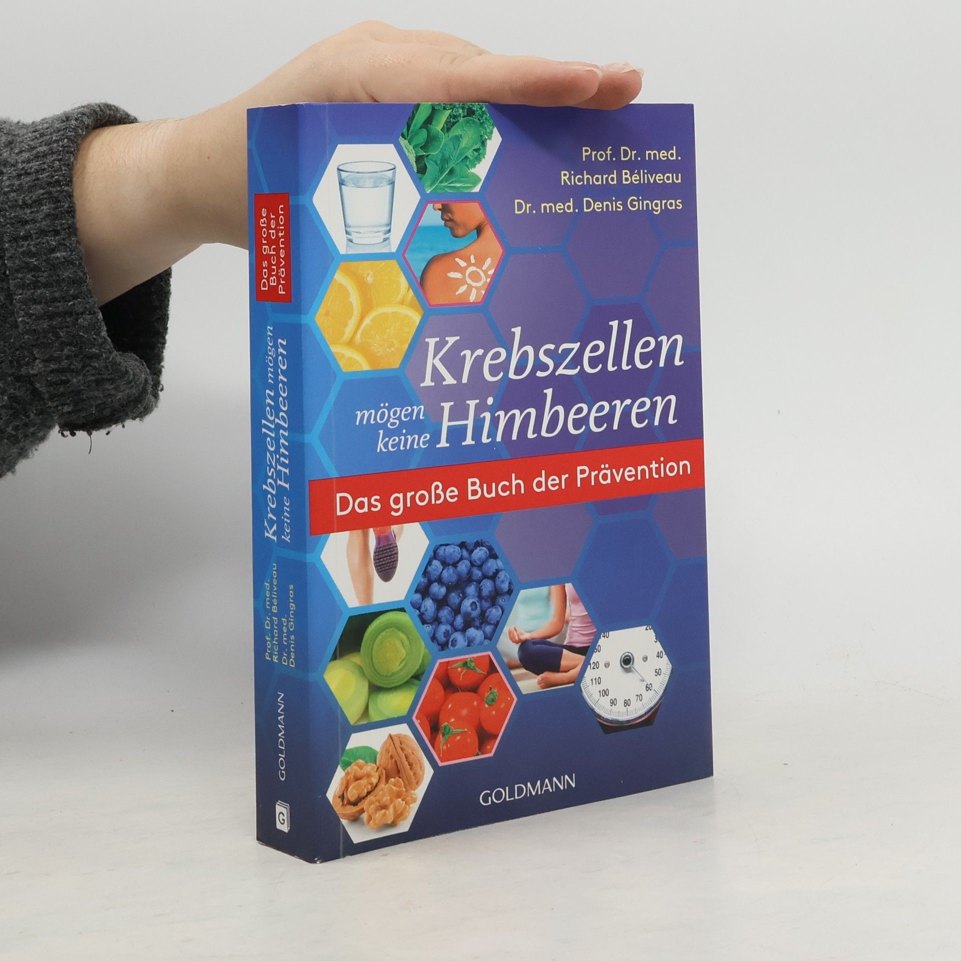 Krebszellen mögen keine Himbeeren - das große Buch der Prävention
