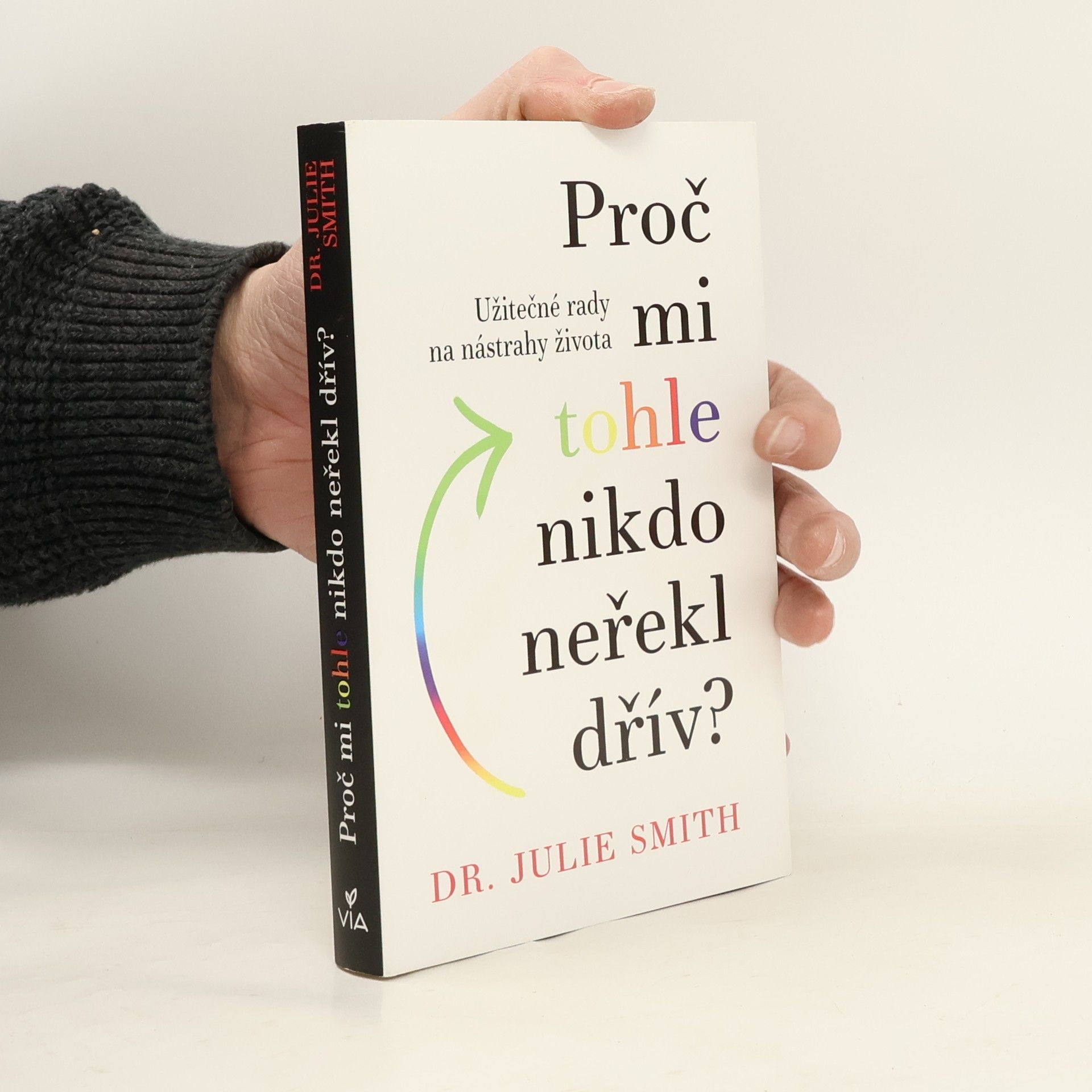 Julie Smith Proč mi tohle nikdo neřekl dřív?